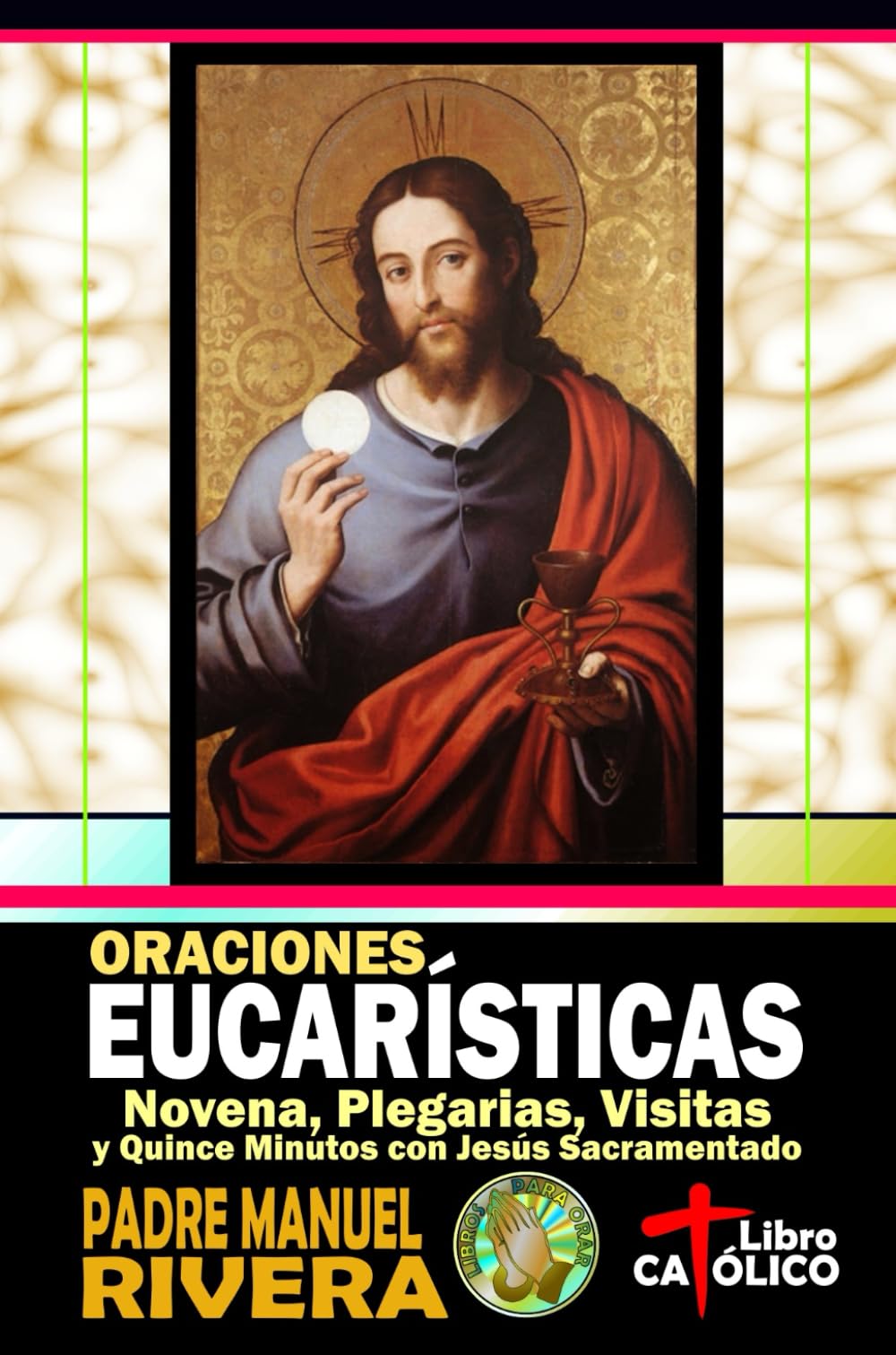 Libro: Oraciones Eucarísticas. Novena, Plegarias, Visitas y quince minutos con Jesús Sacramentado