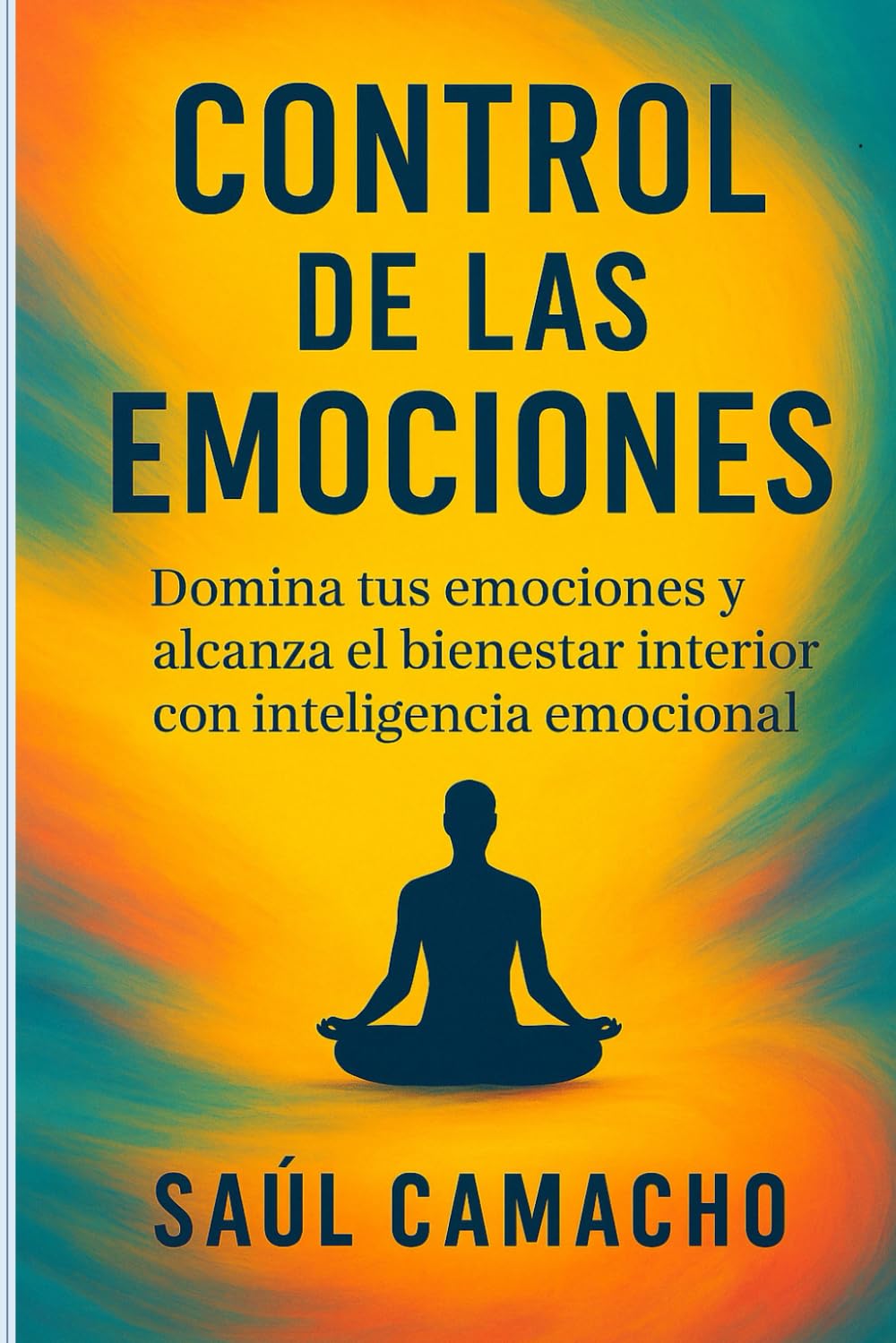 Libro: Control de las Emociones: Domina tus emociones y alcanza el bienestar interior con inteligencia emocional (Spanish Edition)