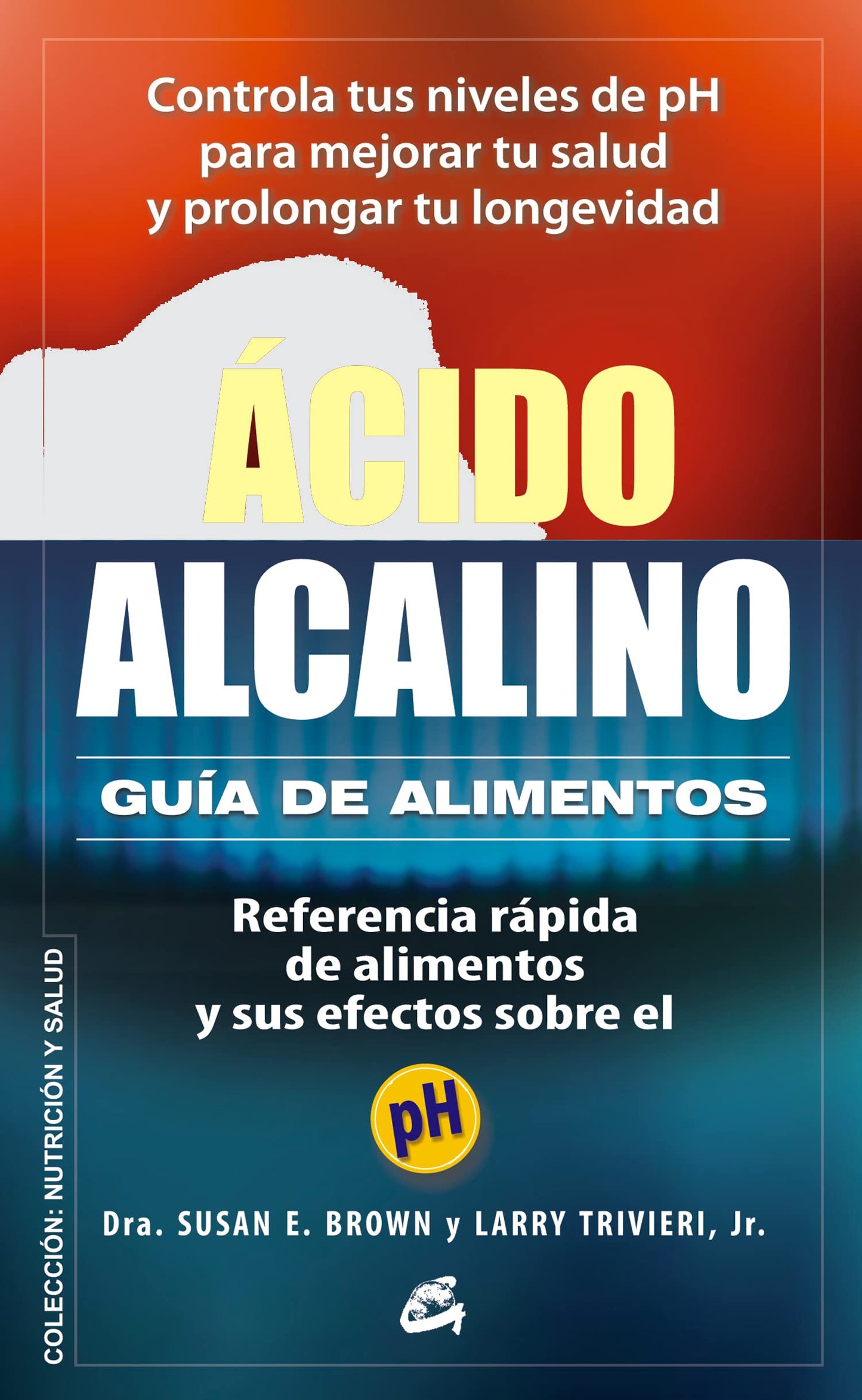 Libro: Ácido-Alcalino: Guía de alimentos: Referencia rápida de alimentos y sus efectos sobre el pH (Spanish Edition)