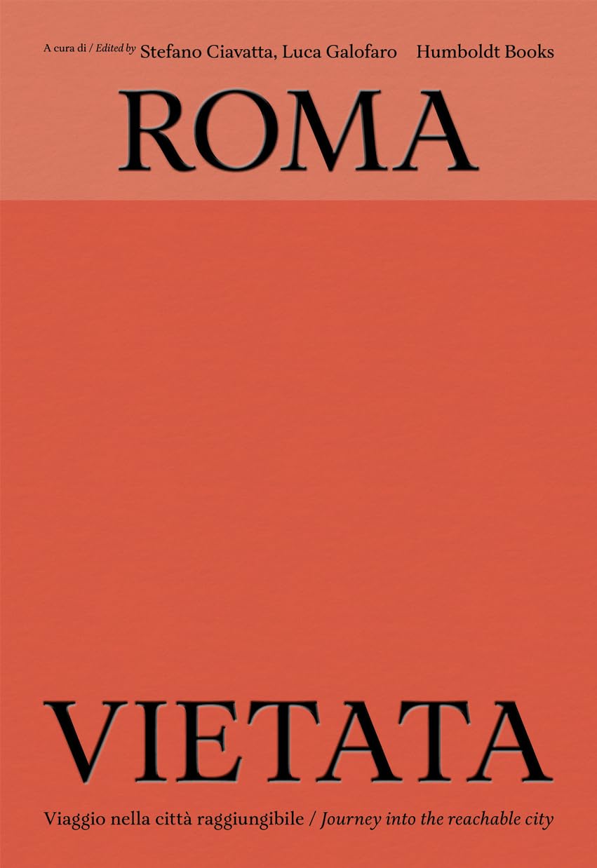 Libro: Roma vietata. Viaggio nella città raggiungibile-Journey into the reachable city. Ediz. bilingue (Globetrotter)
