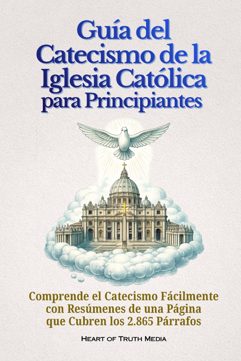 Libro: Guía del Catecismo de la Iglesia Católica para Principiantes: Comprende el Catecismo Fácilmente con Resúmenes de una Página que Cubren los 2.865 Párrafos (Catholicism for Beginners)