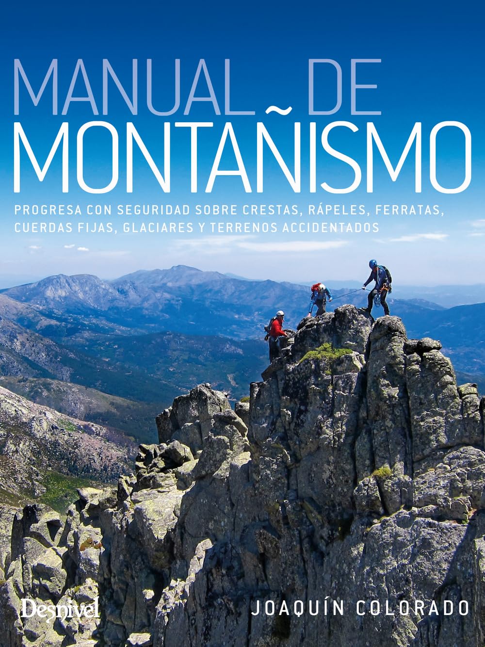 Libro: Manual de montañismo: Progresa con seguridad sobre crestas, rápeles, ferratas, cuerdas fijas, glaciares y terrenos accidentados