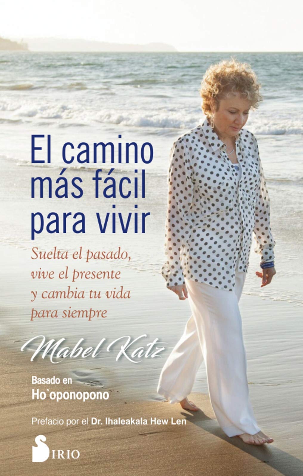 Libro: El camino más fácil para vivir: Suelta el pasado, vive el presente y cambia tu vida para siempre (ESPIRITUALIDAD)