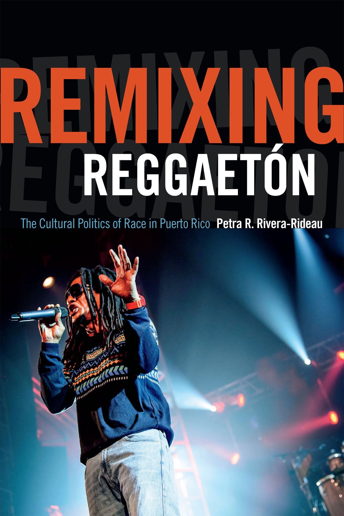 Libro: Remixing Reggaetón: The Cultural Politics of Race in Puerto Rico