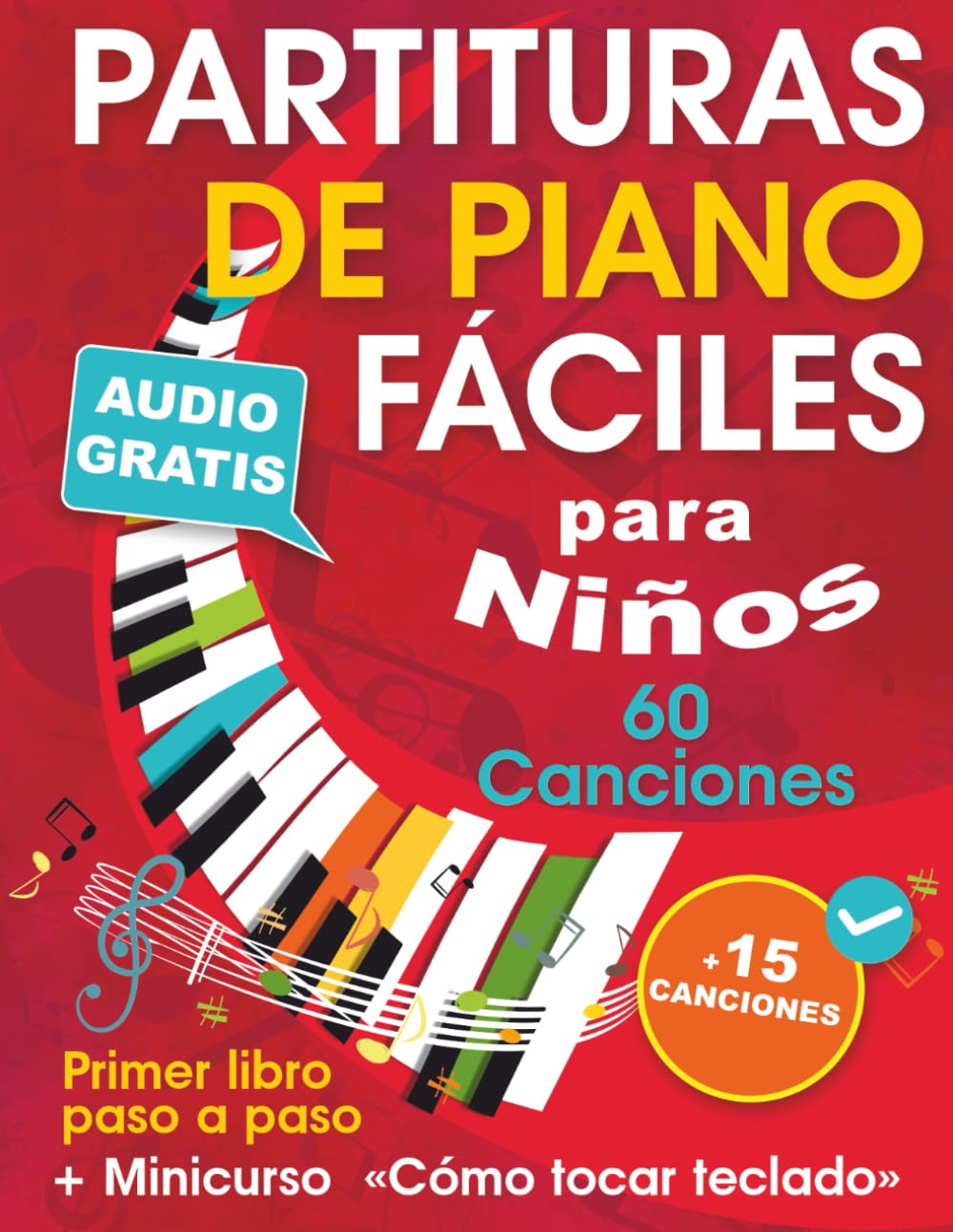 Libro: Partituras de piano fáciles para niños + Minicurso «Cómo tocar teclado»: Cancionero de piano para principiantes — Niños y adolescentes — con 60 ... paso a paso (Audio gratis) + 15 Canciones
