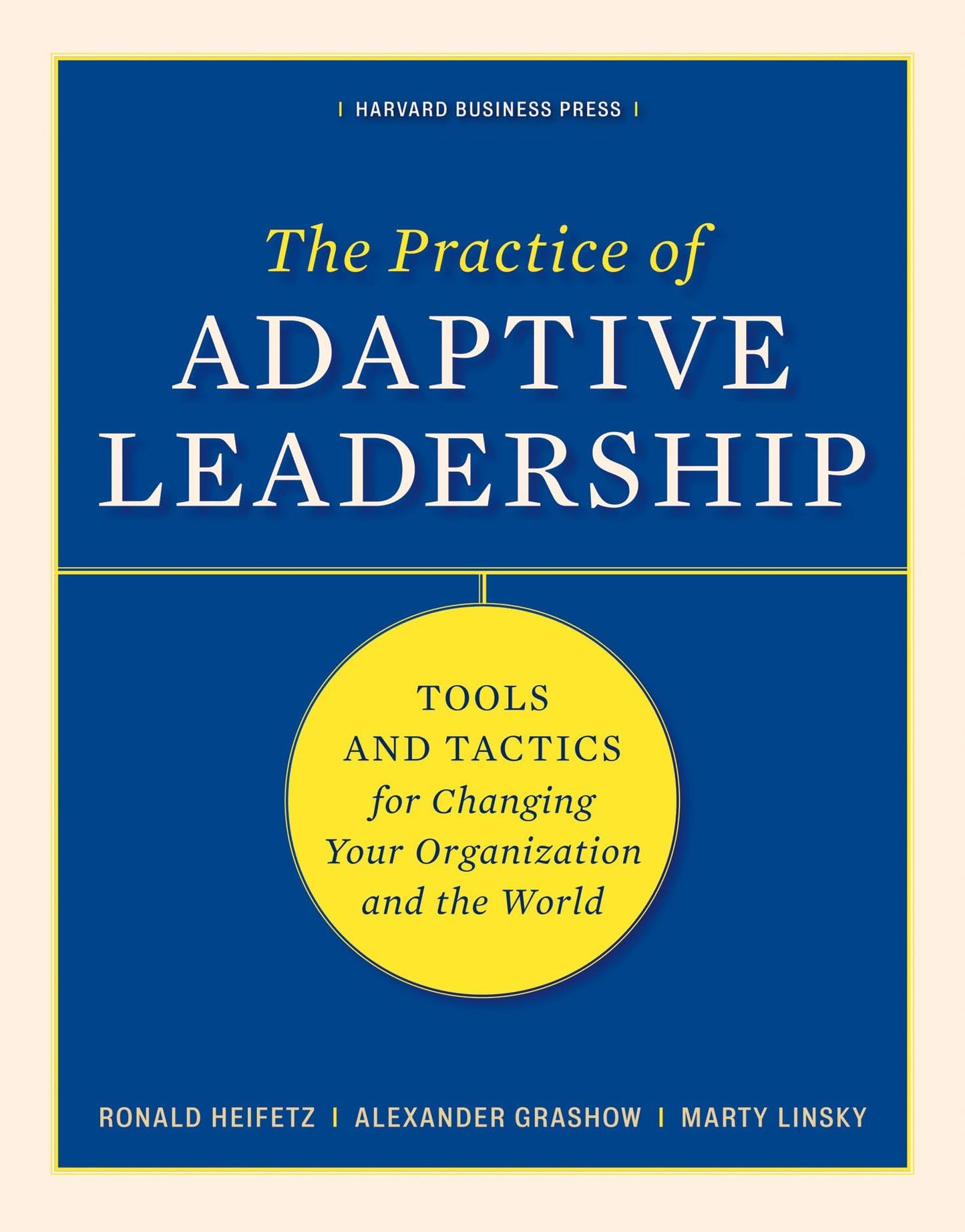 Libro: The Practice of Adaptive Leadership: Tools and Tactics for Changing Your Organization and the World