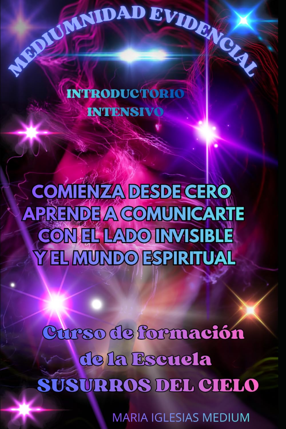 Libro: MEDIUMNIDAD EVIDENCIAL: ESCUELA DE FORMACION DE MEDIUMS SUSURROS DEL CIELO (Spanish Edition)