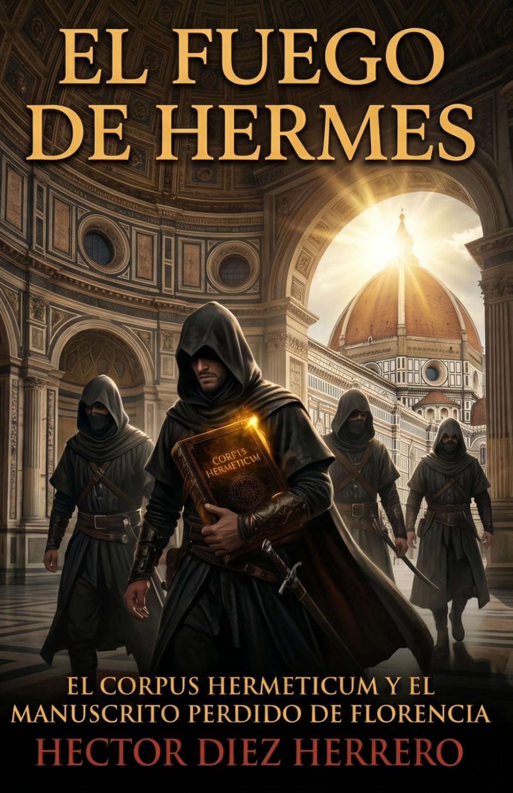 Libro: EL FUEGO DE HERMES: EL CORPUS HERMETICUM Y EL MANUSCRITO PERDIDO DE FLORENCIA (Spanish Edition)