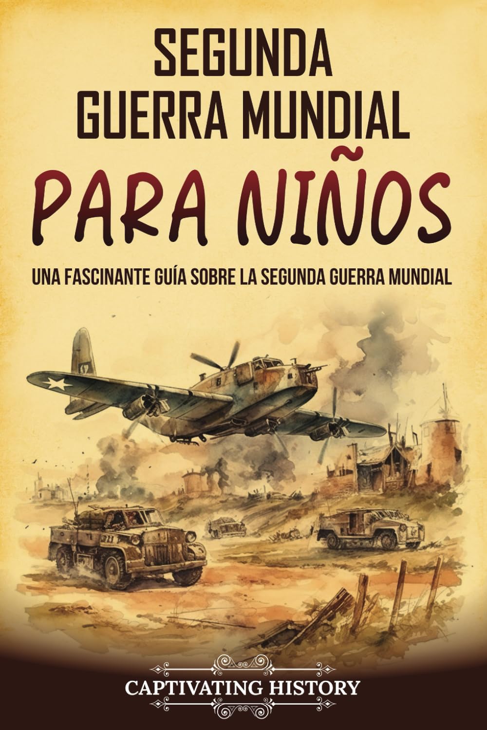 Libro: Segunda Guerra Mundial para niños: Una fascinante guía sobre la Segunda Guerra Mundial (Historia para los pequeños)