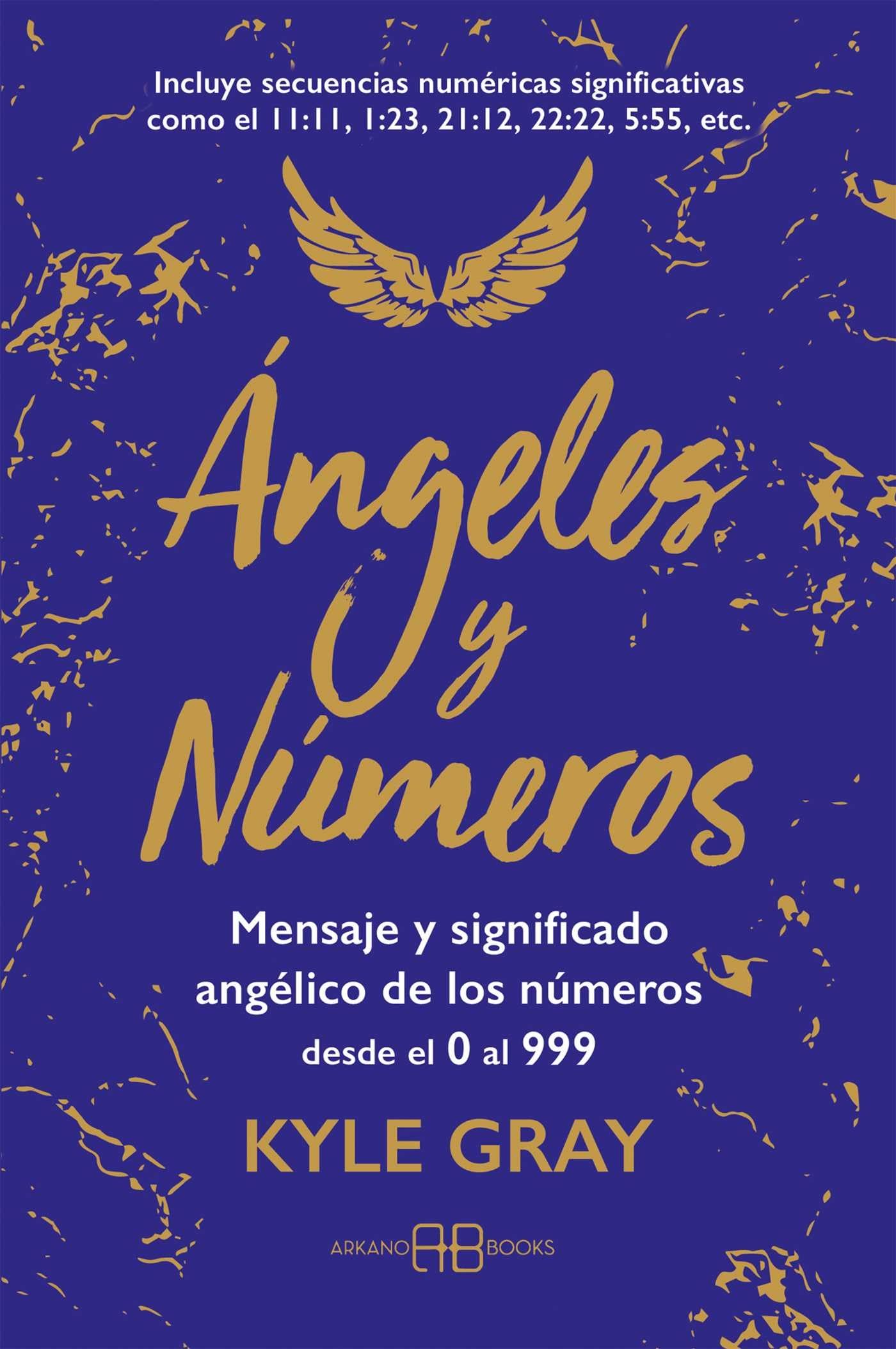 Libro: Ángeles y números: Mensaje y significado angélico de los números desde el 0 al 999. (ANGELES ESPIRITUALIDAD SANACION)