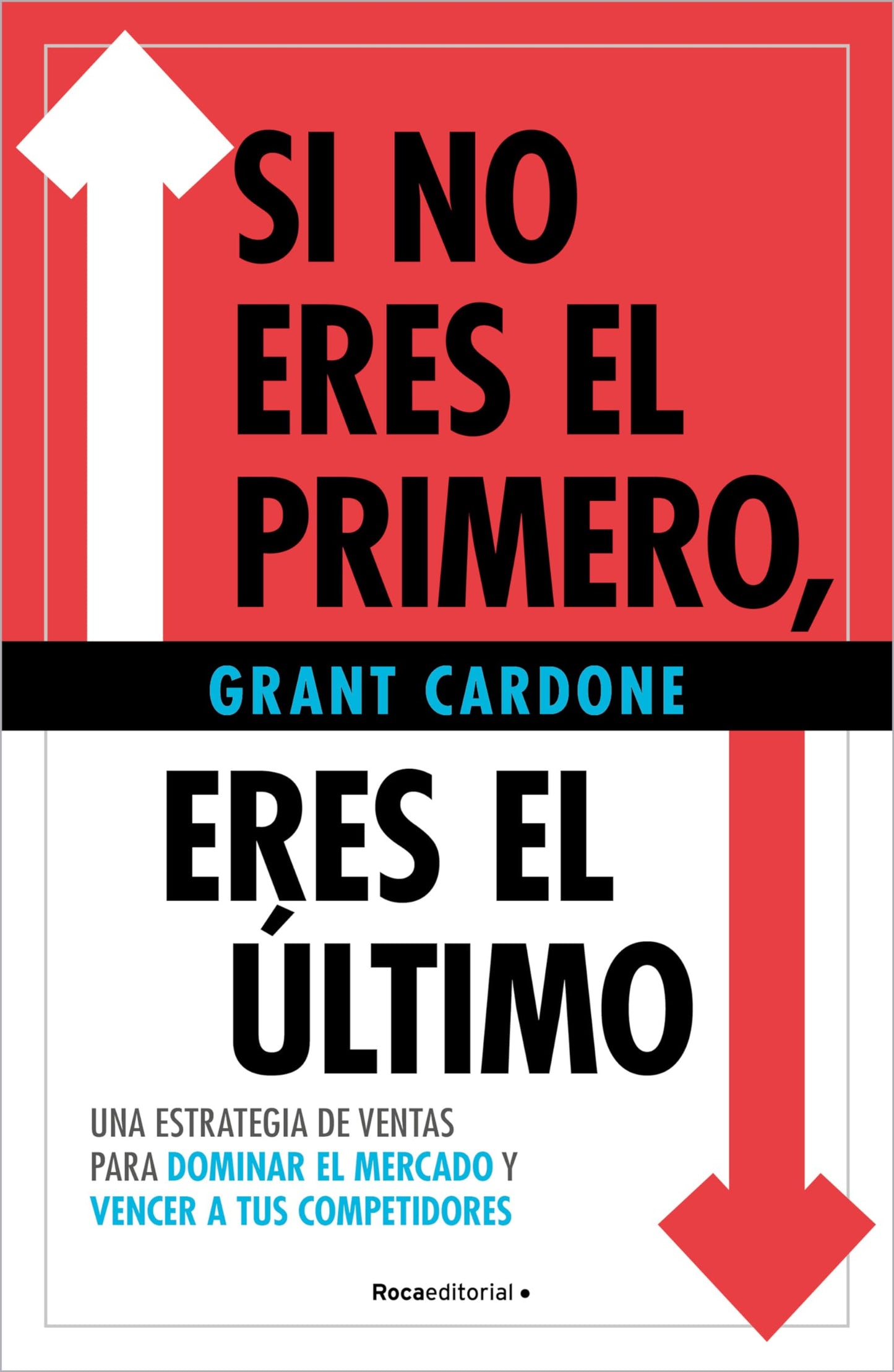 Libro: Si no eres el primero, ¡eres el último!: Una estrategia de ventas para dominar el mercado y vencer a tus competidores (No ficción)