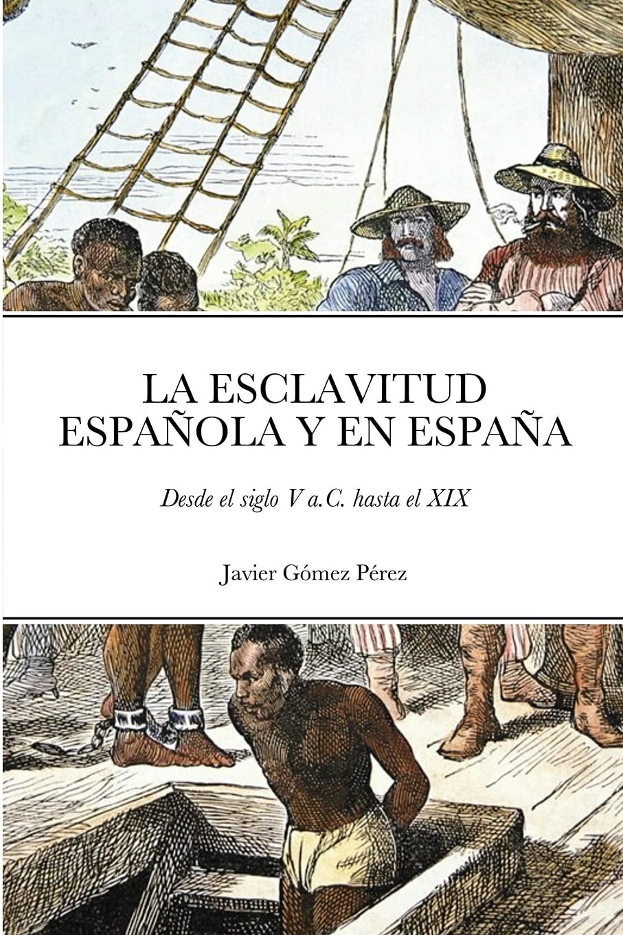 Libro: La Esclavitud Española Y En España: Desde el siglo V a.C. hasta el XIX (Spanish Edition)