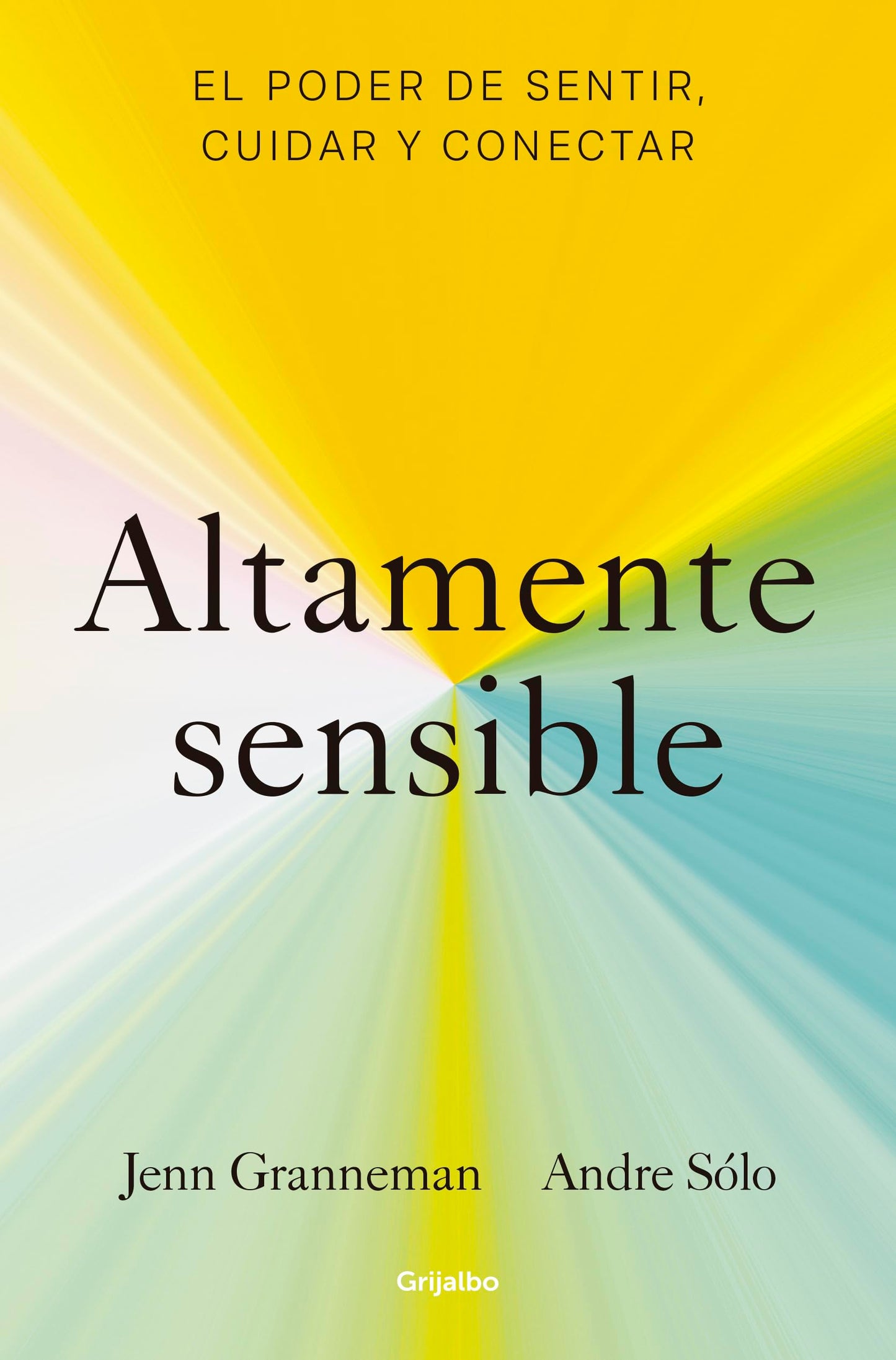 Libro: Altamente sensible: El poder de sentir, cuidad y conectar / Sensitive: The Power to Feel, Take Care, and Connect (Spanish Edition)