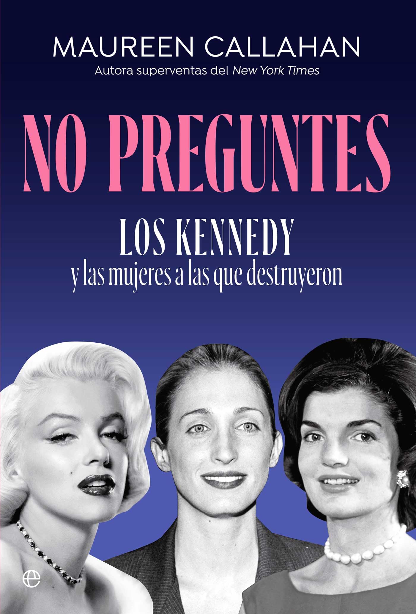 Libro: No preguntes: Los Kennedy y las mujeres a las que destruyeron