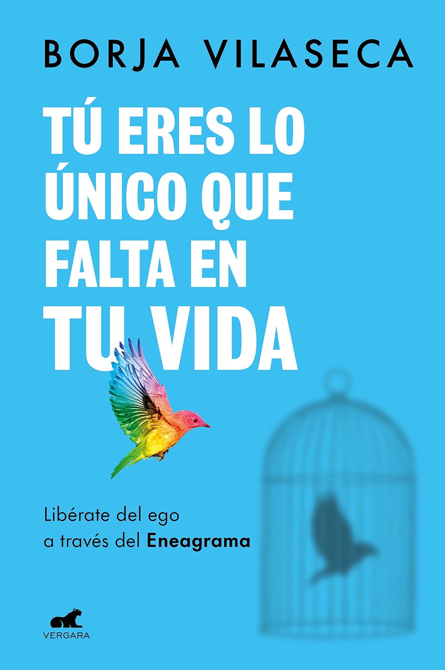 Libro: Tú eres lo único que falta en tu vida. Libérate del ego a través del Eneagrama (Vergara)