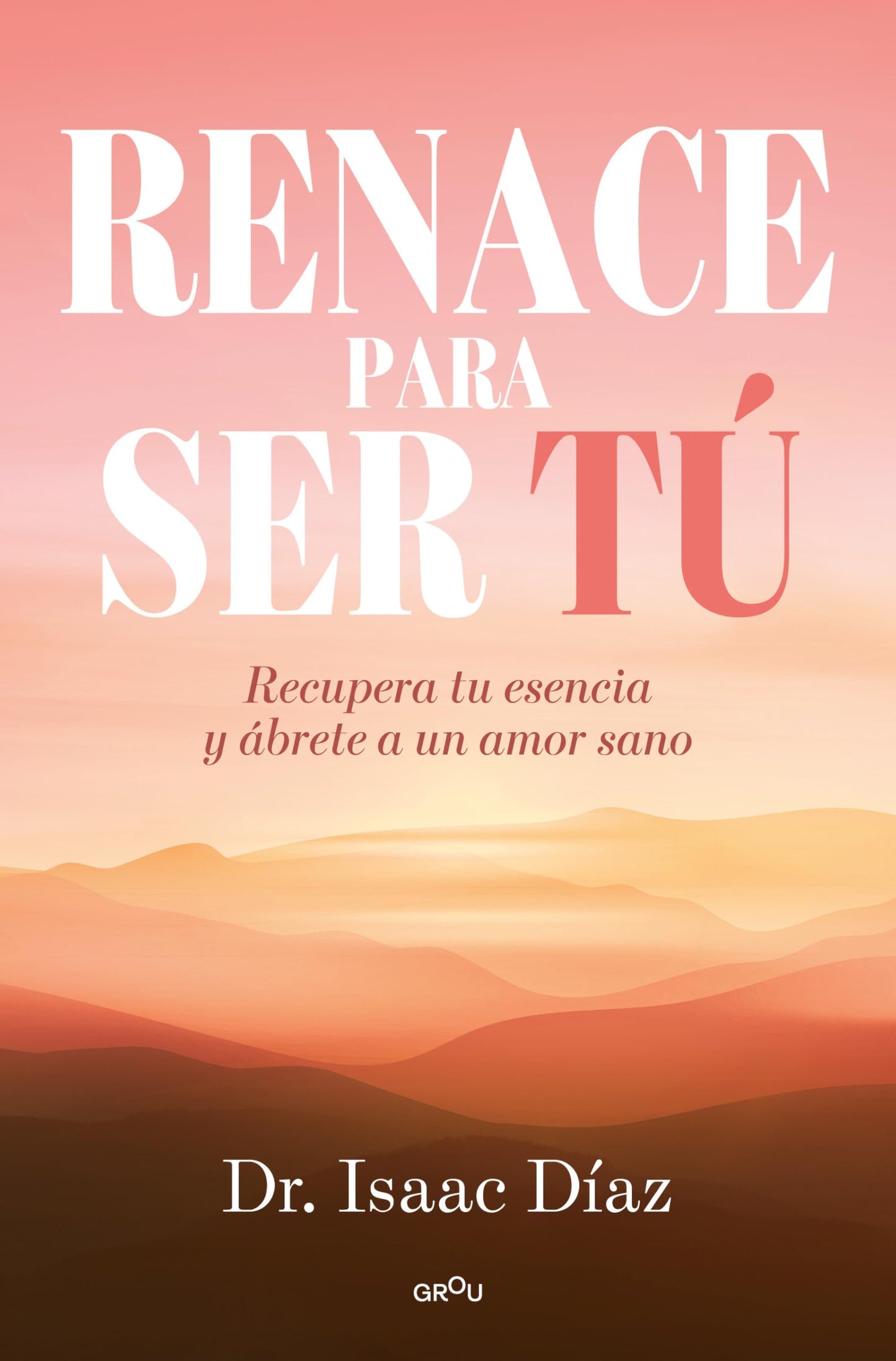Libro: Renace para ser tú / A Rebirth to Be Yourself (Spanish Edition)