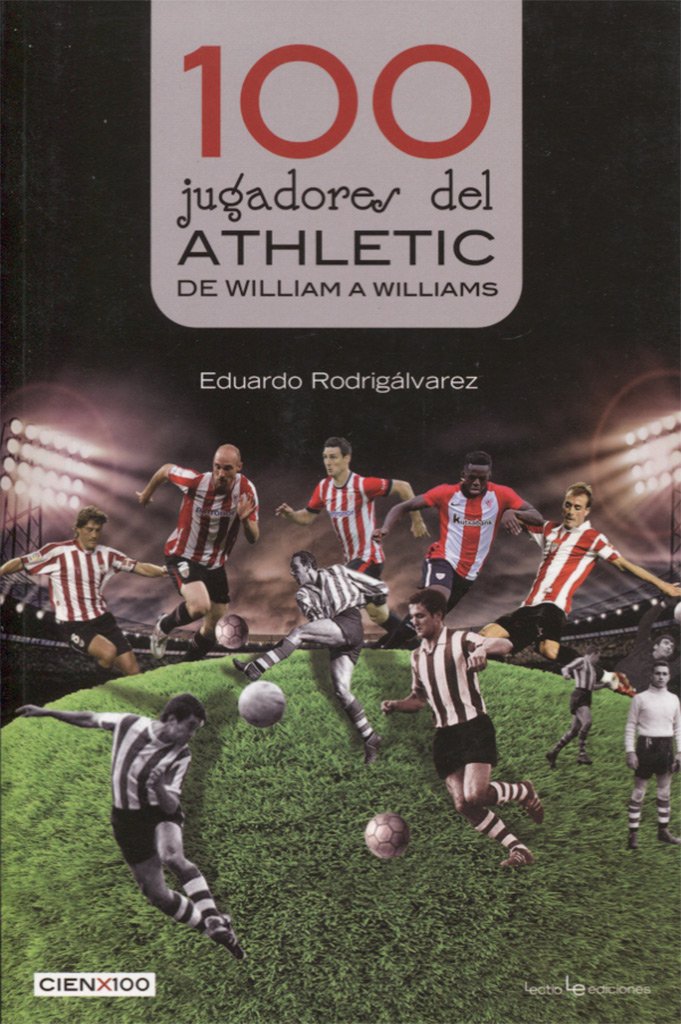 Libro: 100 jugadores del athletic: De William a Williams: 25 (Cien x 100)