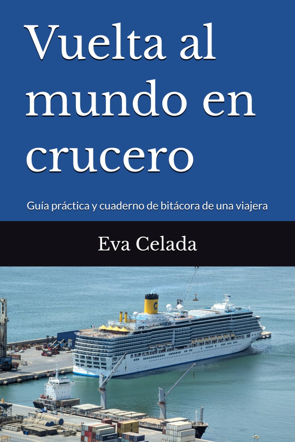 Libro: Vuelta al mundo en crucero: Guía práctica y cuaderno de bitácora de una viajera (Spanish Edition)