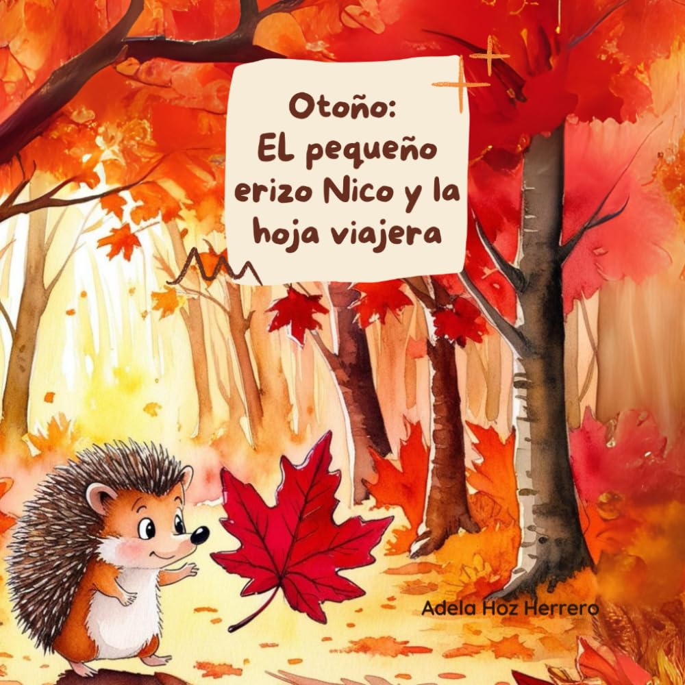 Libro: Otoño: El pequeño erizo Nico y la hoja viajera (Cuando el bosque cambia de color) (Spanish Edition)