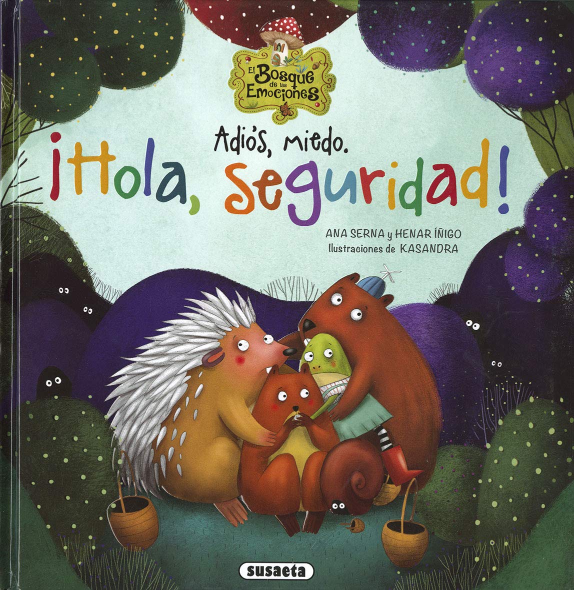 Susaeta - Adiós, miedo. ¡Hola, seguridad! (El bosque de las emociones)