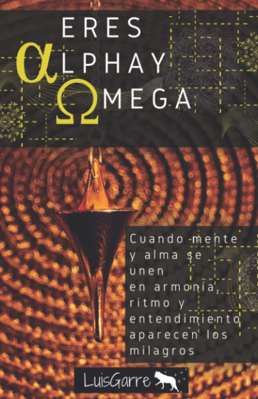 Libro: ERES ALPHA Y OMEGA: Cuando MENTE y ALMA se unen en ARMONÍA, RITMO y ENTENDIMIENTO aparecen los MILAGROS (ERES ALPHA Y OMEGA (La trilogía que despertará tu consciencia y conectará con tu corazón).)