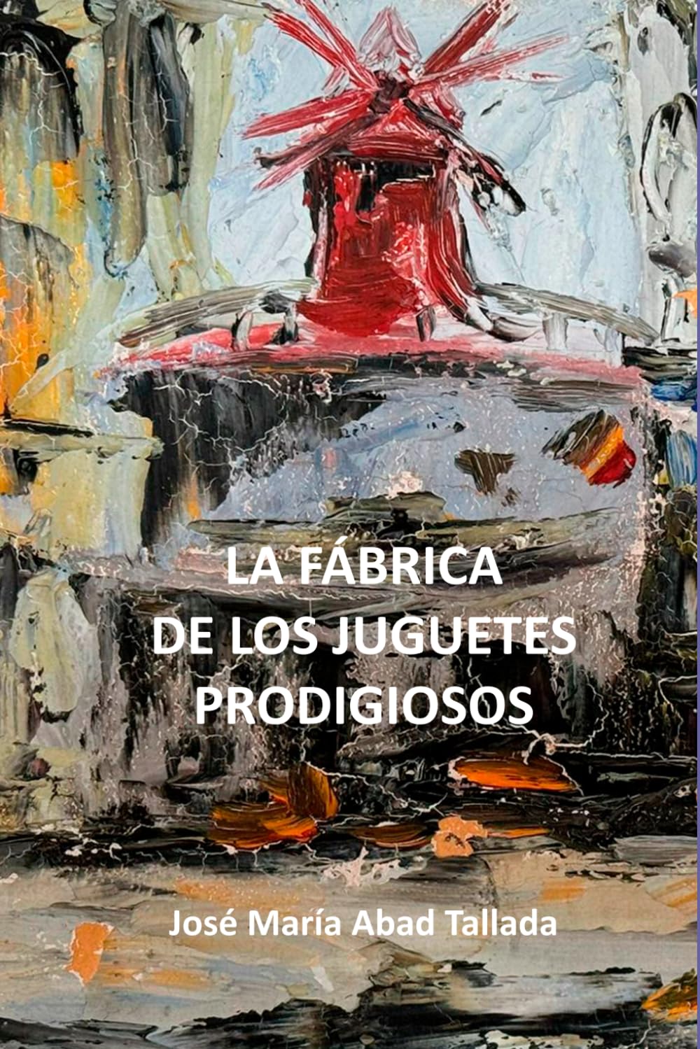 Libro: LA FÁBRICA DE LOS JUGUETES PRODIGIOSOS (Spanish Edition)