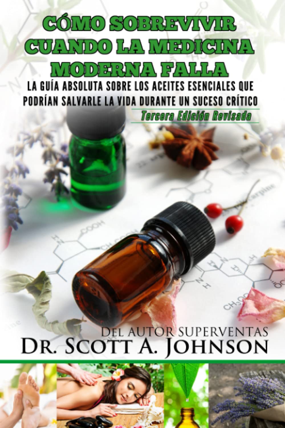 Libro: Como sobrevivir cuando la medicina moderna falla - tercera edicion: La guia absoluta sobre los aceites esenciales que podrian salvarle la vida durante un suceso critico