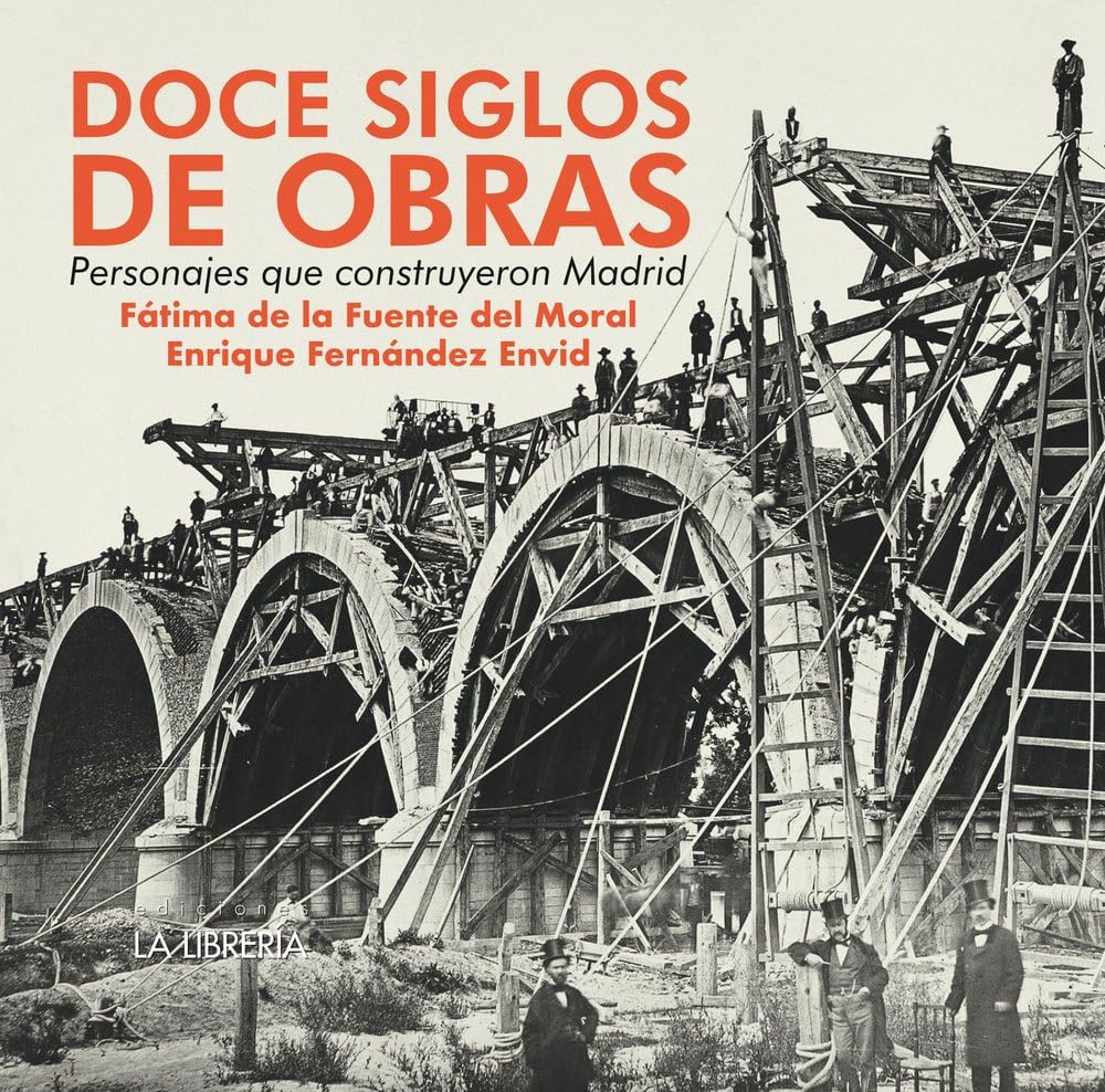 Libro: Doce siglos de obras, personajes que construyeron Madrid