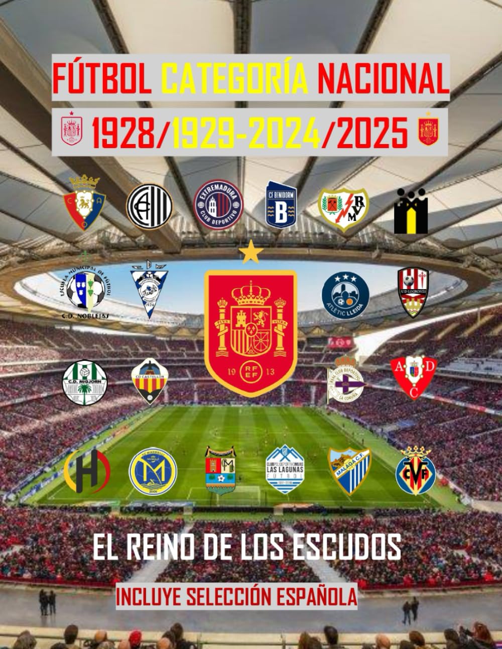 Libro: FÚTBOL CATEGORÍA NACIONAL 1928/29 - 2024/25: EL REINO DE LOS ESCUDOS (Spanish Edition)
