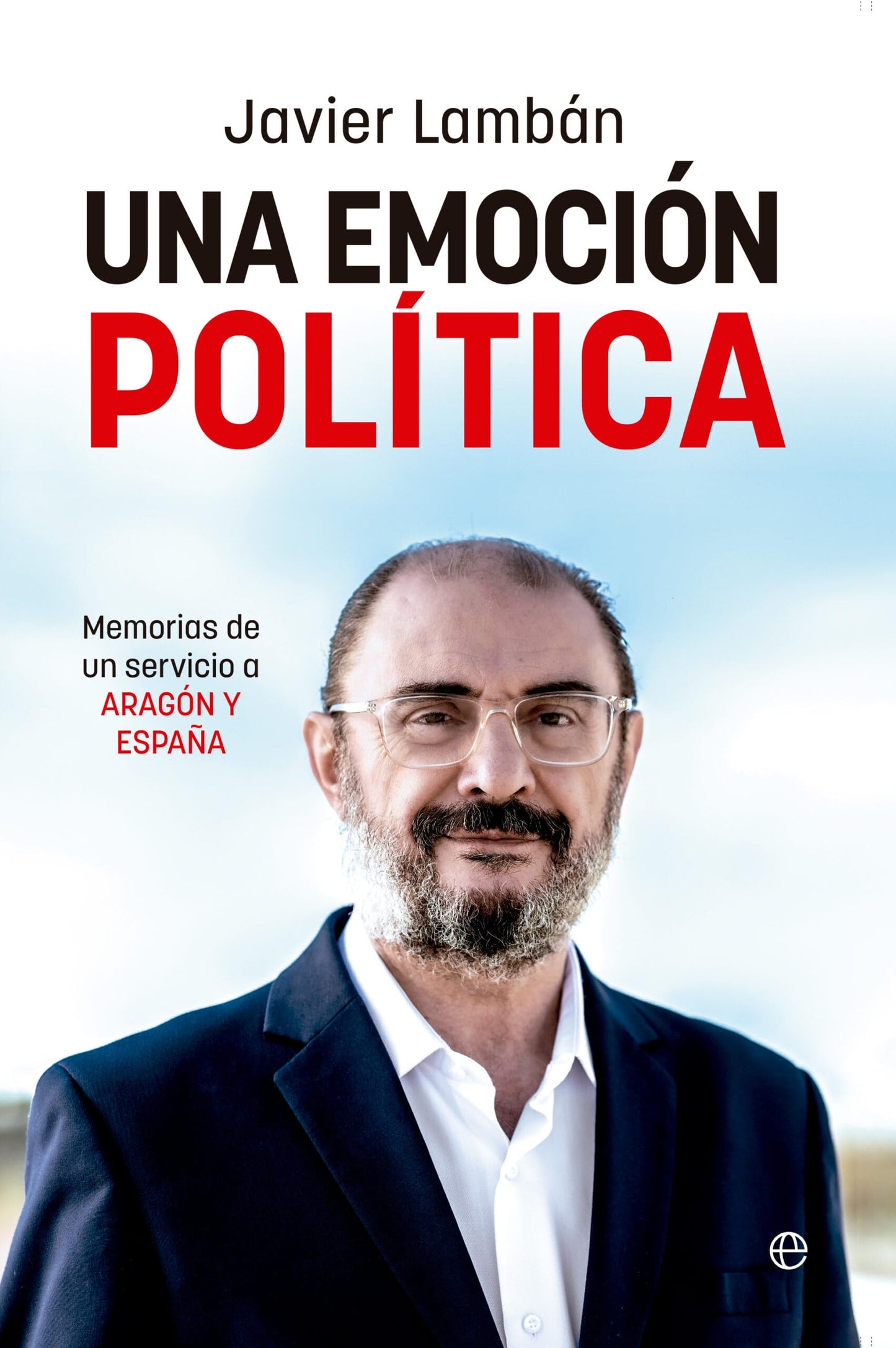 Libro: Una emoción política: Memorias de un servicio a Aragón y España