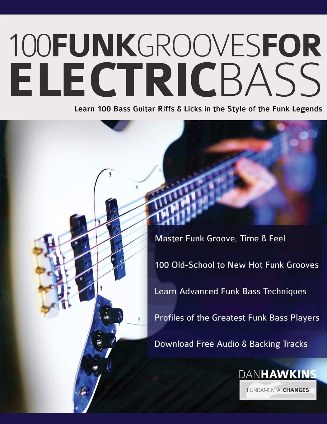 Libro: 100 Funk Grooves for Electric Bass: Learn 100 Bass Guitar Riffs & Licks in the Style of the Funk Legends (Learn how to play bass)