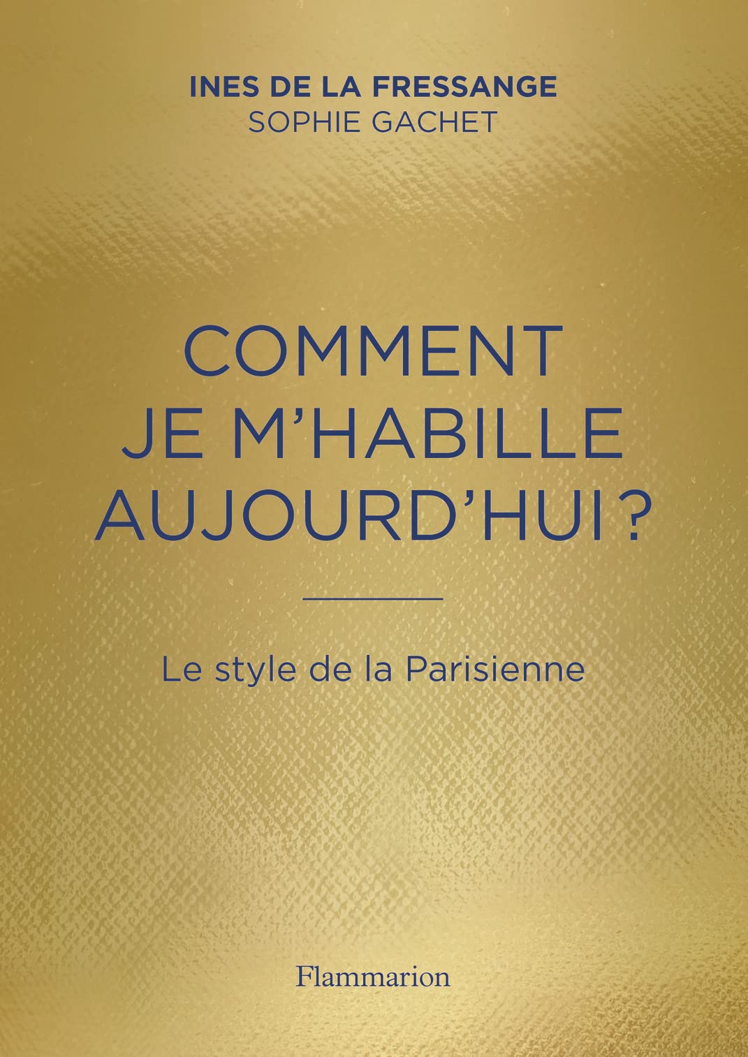 Libro: Comment je m'habille aujourd'hui ?: Le style de la Parisienne