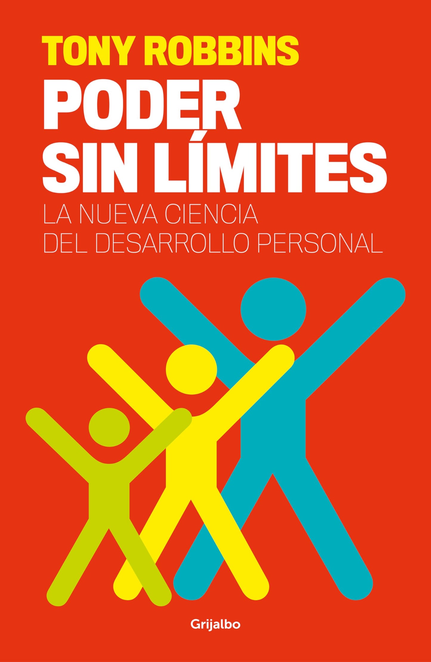 Poder sin límites: La nueva ciencia del desarrollo personal (Crecimiento personal)