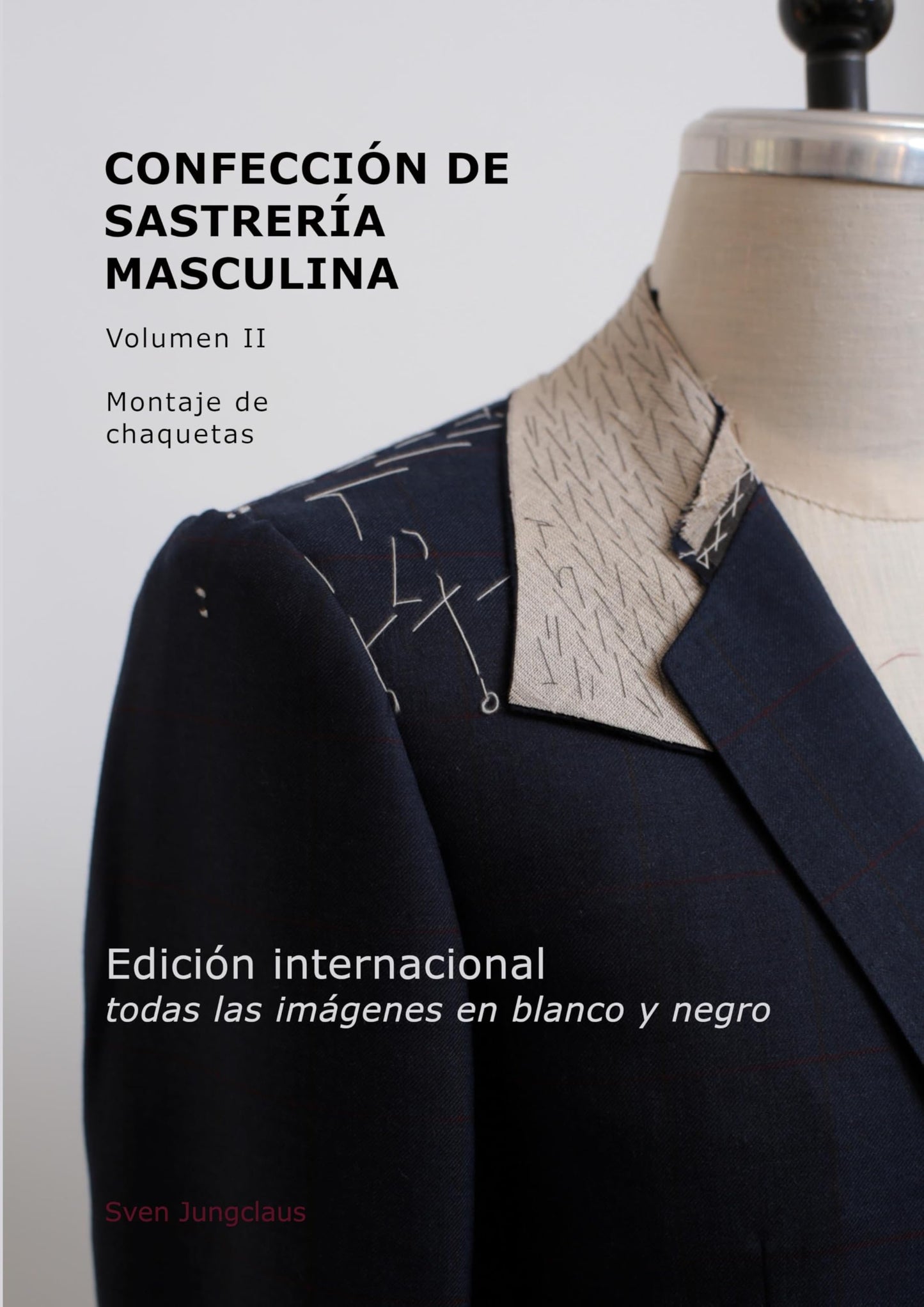 Libro: Confección de Sastrería Masculina, Volumen 2 (blanco y negro): Montaje de chaquetas (Spanish Edition)