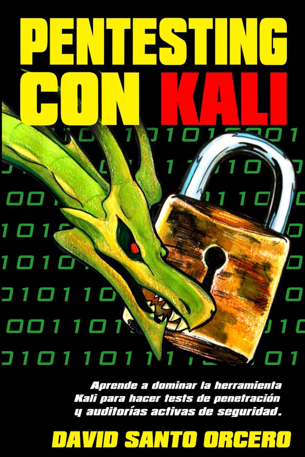 Libro: Pentesting con Kali: Aprende a dominar la herramienta Kali de pentesting, hacking y auditorías activas de seguridad. (Spanish Edition)