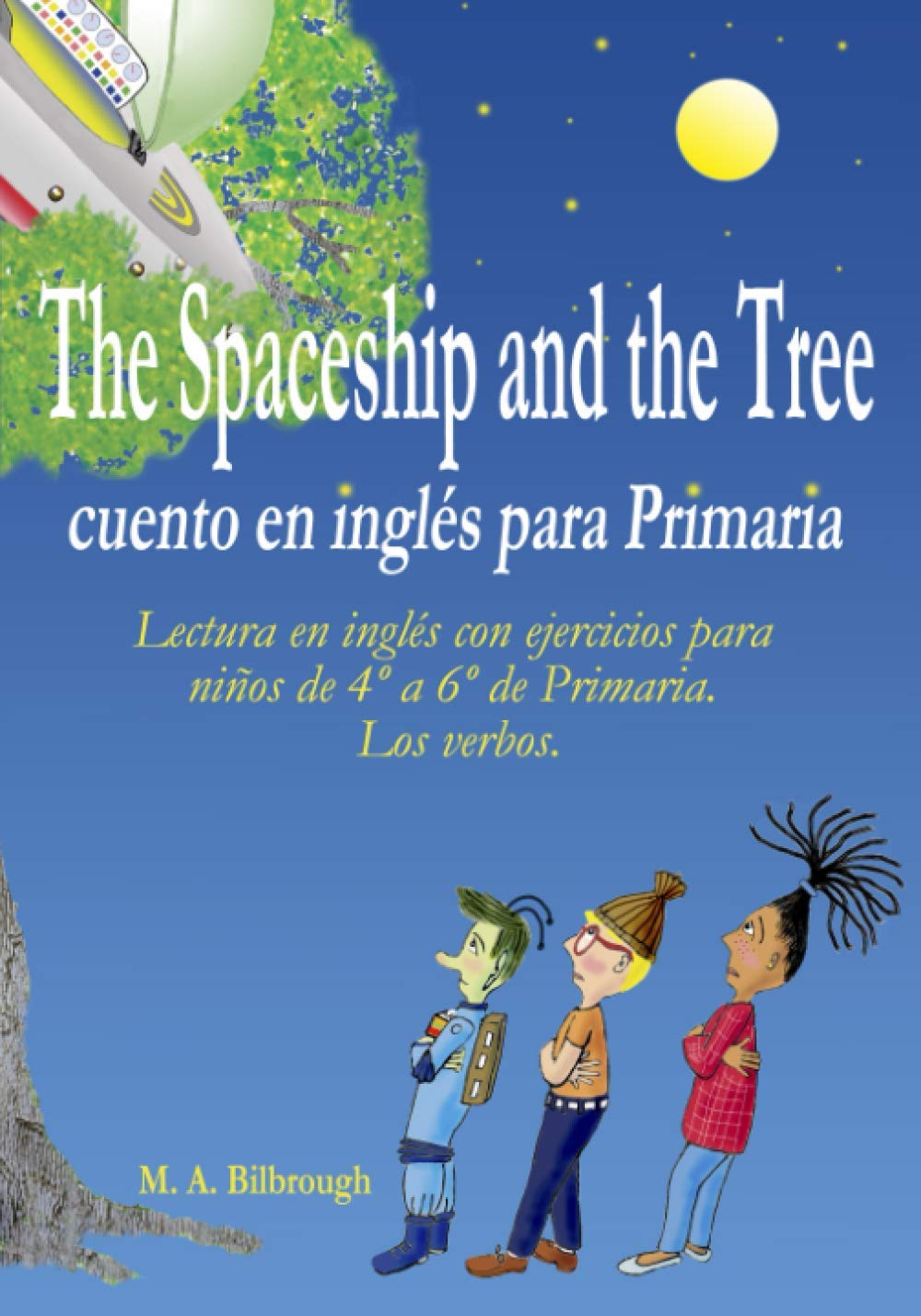 Libro: The Spaceship and the Tree cuento en inglés para Primaria: Lectura en inglés con ejercicios para niños de 4º a 6º de Primaria. Los verbos. (Spanish Edition)