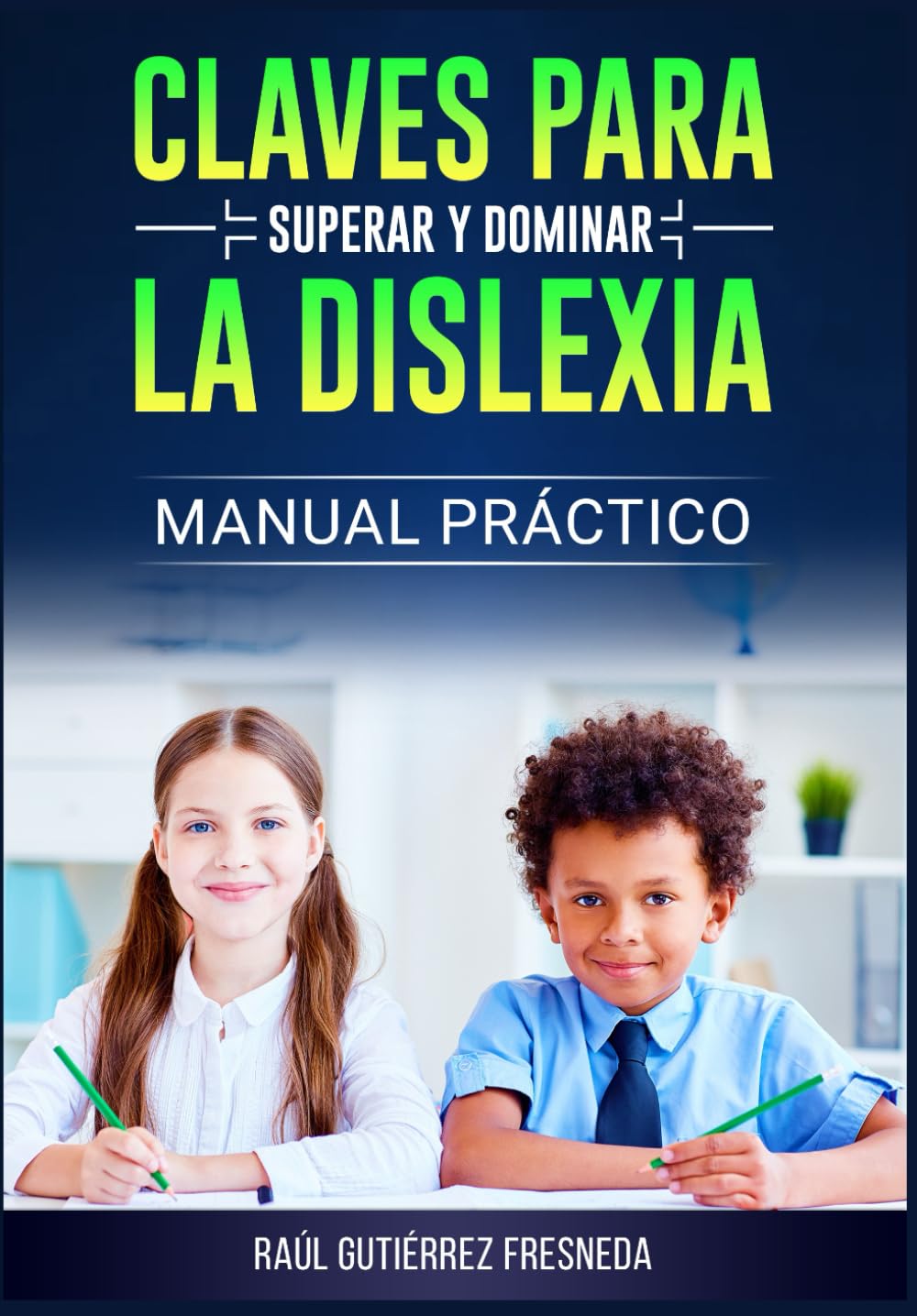 Libro: Dominar la Dislexia: Claves para superar las dificultades de aprendizaje de la dislexia (Spanish Edition)