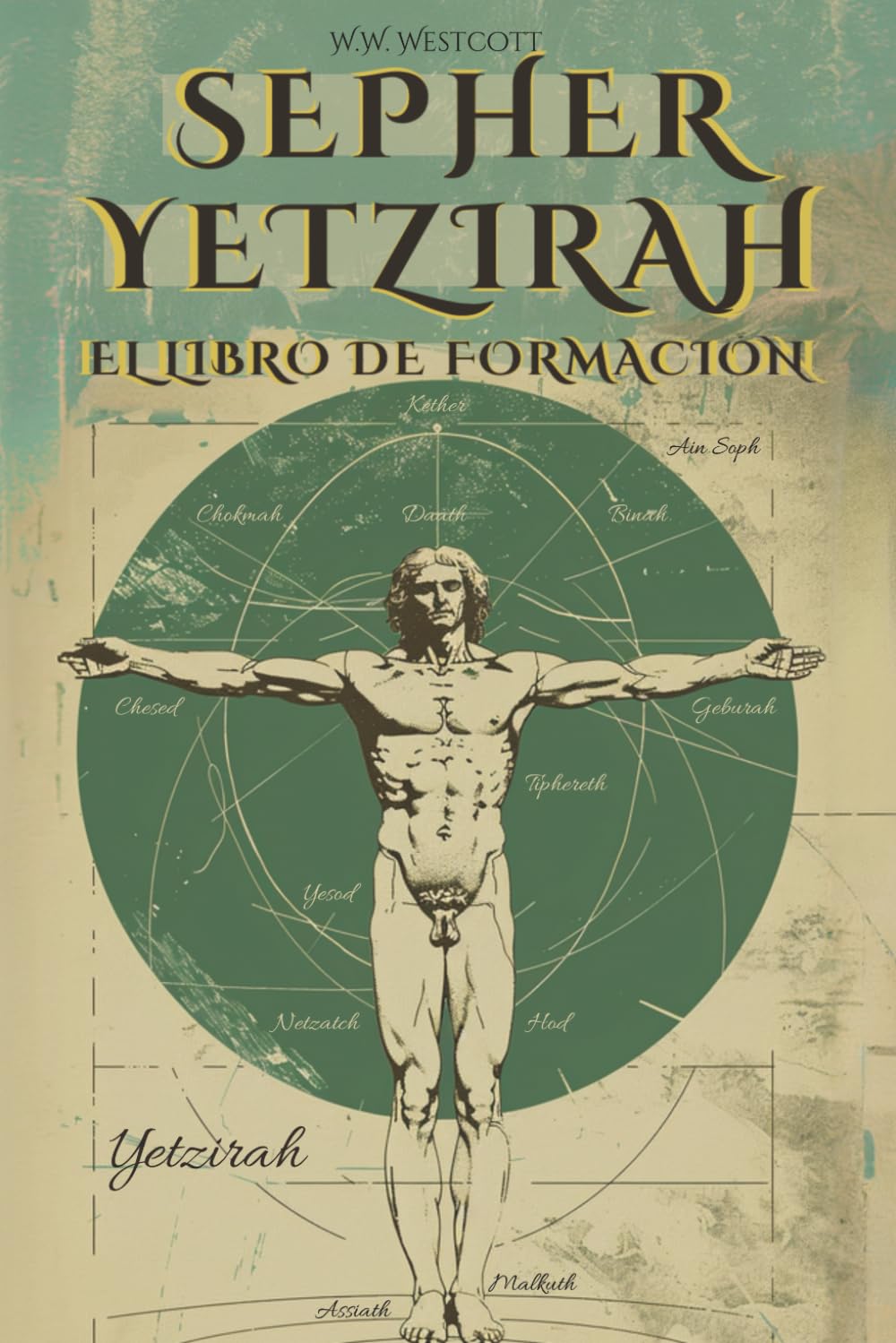 Libro: SEPHER YETZIRAH (EN ESPAÑOL) - EL LIBRO DE LA FORMACIÓN - DE WILLIAM WYNN WESTCOTT: CON LOS 32 CAMINOS DE LA SABIDURÍA, LAS 50 PUERTAS DE LA ... E ILUSTRACIONES DEL AUTOR (Spanish Edition)