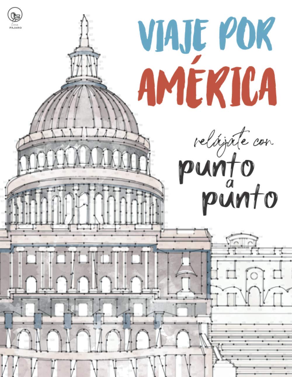Libro: Viaje por América: Relájate con Punto a Punto: Lugares Únicos y Maravillas - El Juego de Unir Los Puntos: Ocio y pasatiempos - Relajación y alivio del ... 15.000 puntos para conectar (Spanish Edition)
