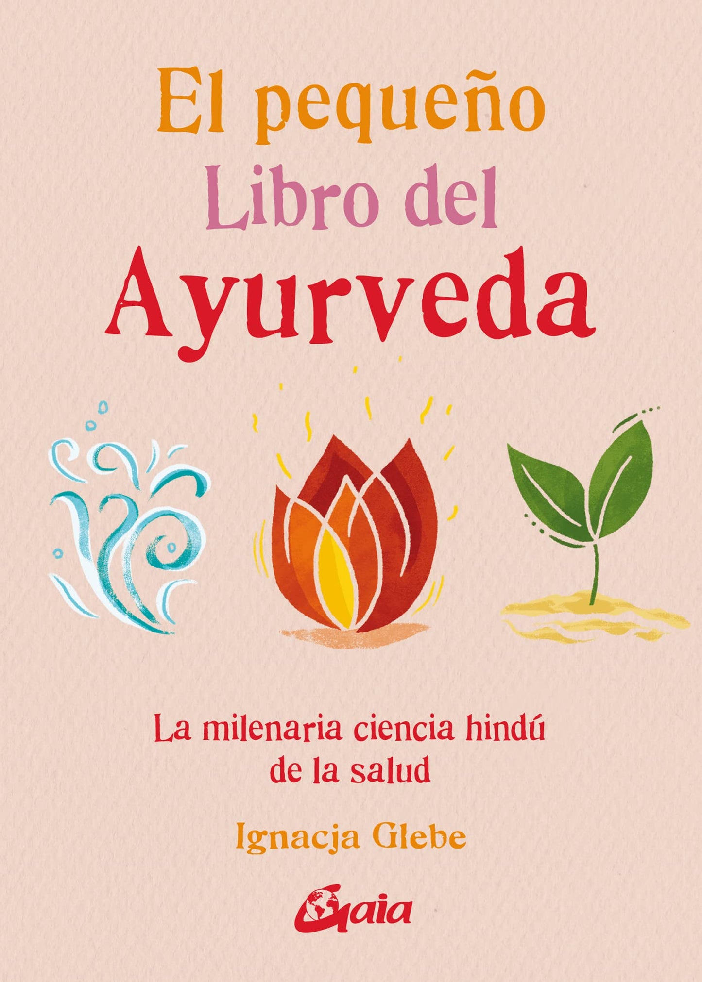 Libro: El pequeño libro del ayurveda: La milenaria ciencia hindú de la salud.