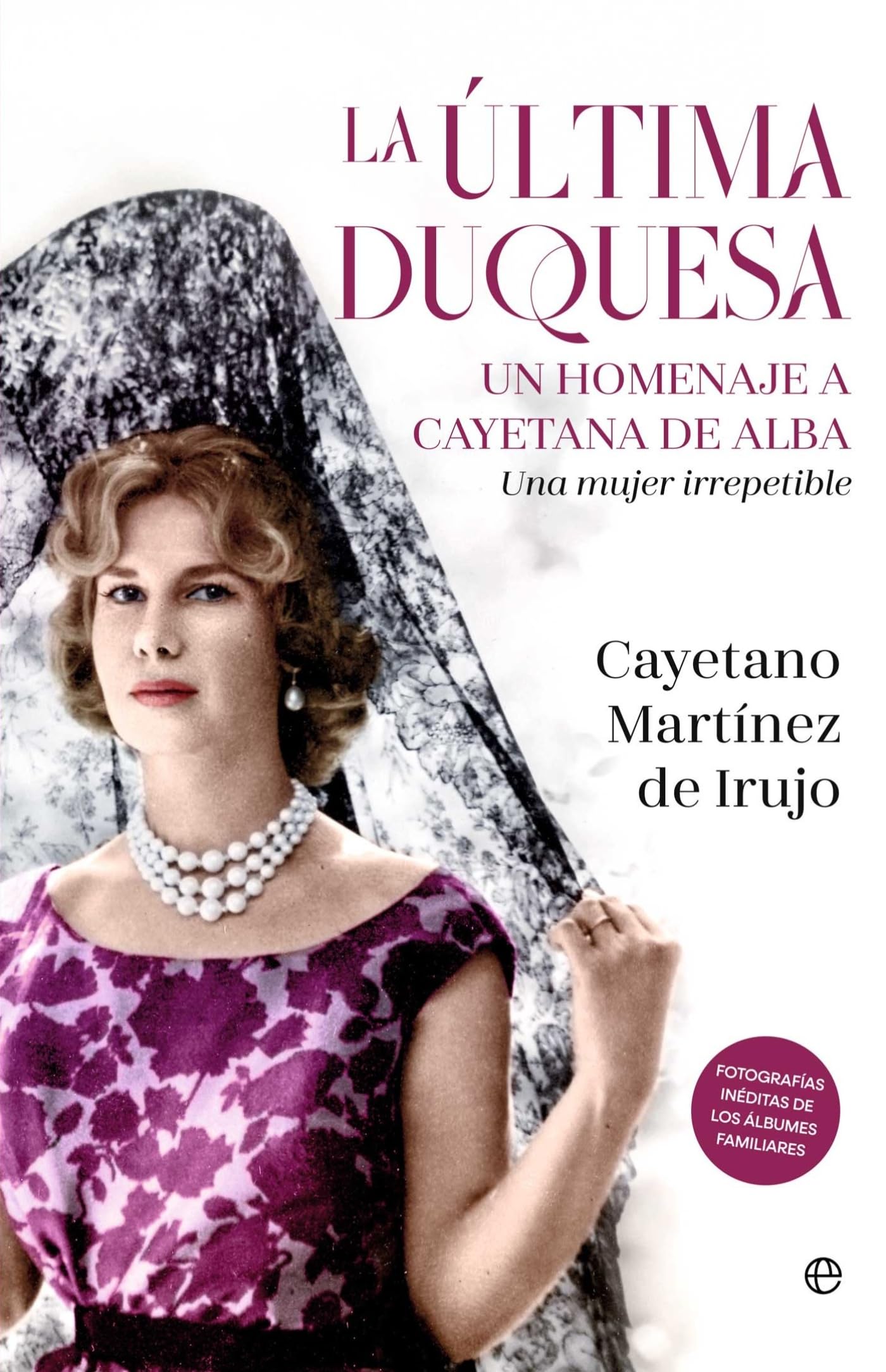 Libro: La última duquesa: Un homenaje a Cayetana de Alba. Una mujer irrepetible (BIOGRAFIAS Y MEMORIAS)