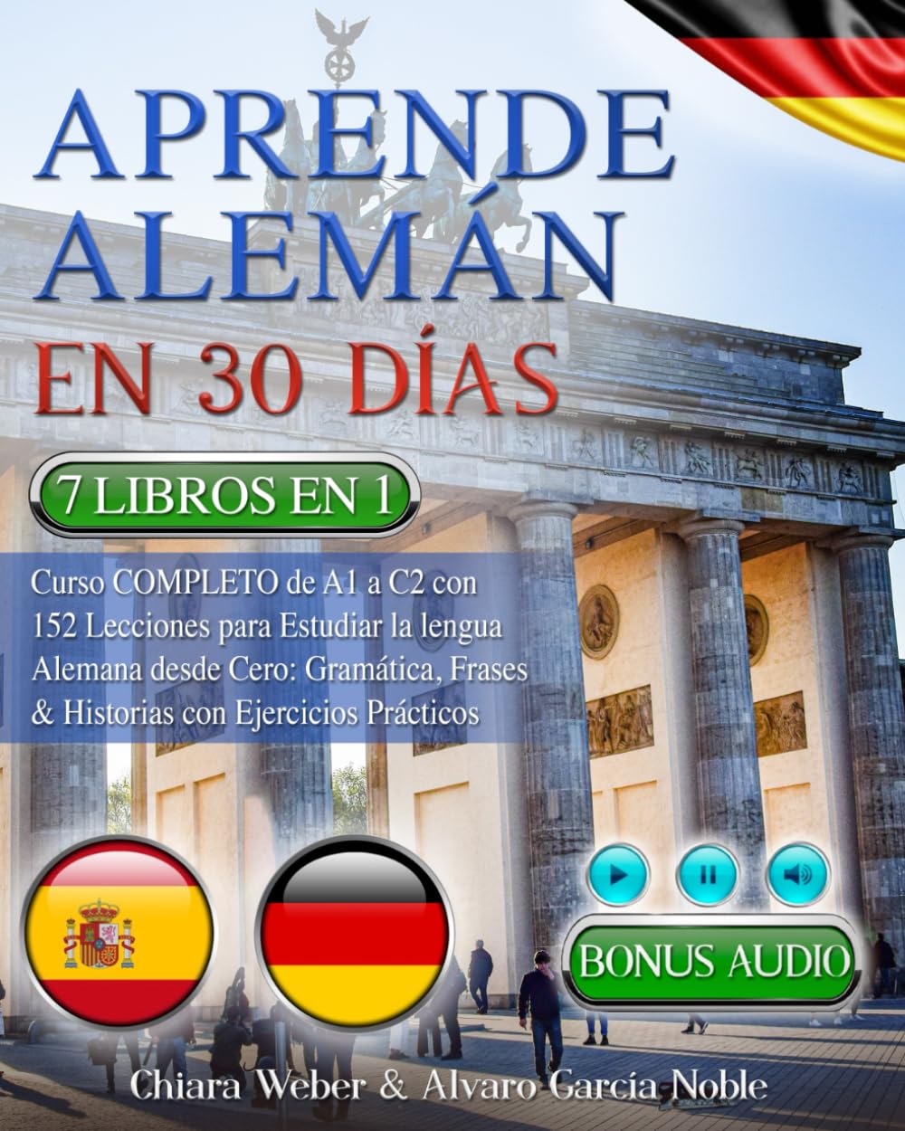 Libro: APRENDE ALEMÁN EN 30 DÍAS: 7 LIBROS ES 1: Curso COMPLETO de A1 a C2 con 152 Lecciones para Aprender Alemán desde Cero: Gramática, Frases & Historias con Ejercicios Prácticos + BONUS AUDIO