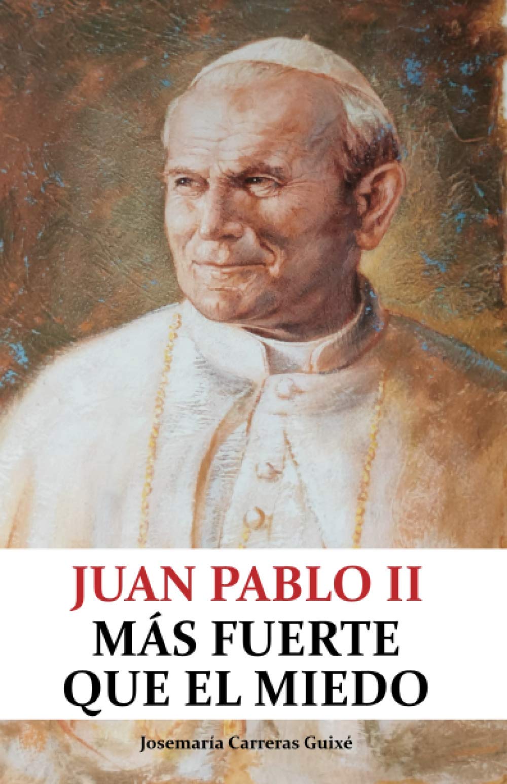 Libro: Juan Pablo II: Más fuerte que el miedo (Spanish Edition)