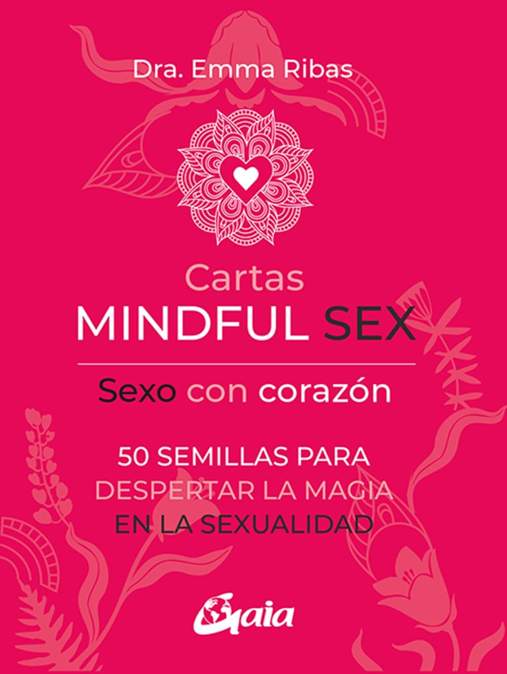 Libro: Cartas Mindful sex, sexo con corazón: 50 semillas para despertar la magia en la sexualidad. (CUERPO MENTE)