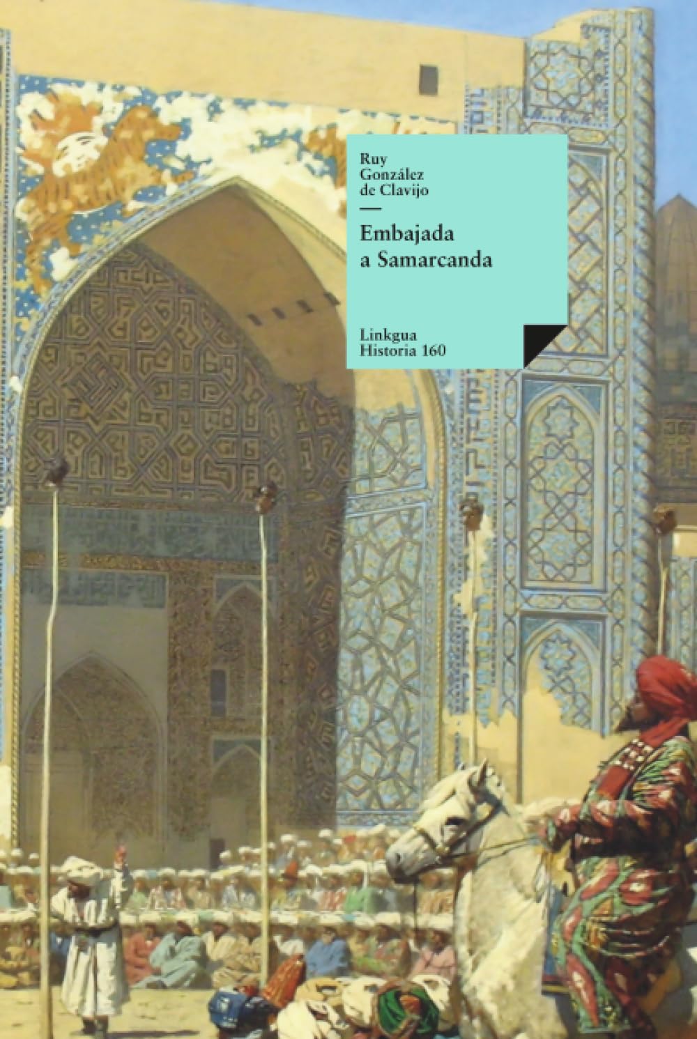 Libro: Embajada a Samarcanda: Vida y hazañas del gran Tamorlán (Historia-Viajes) (Spanish Edition)