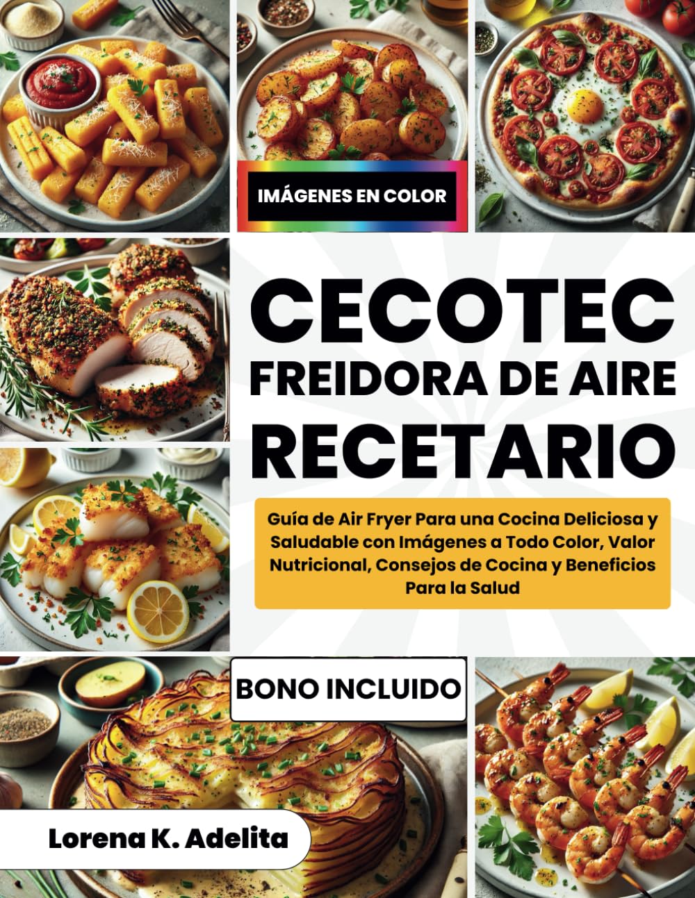 Libro: Cecotec Freidora De Aire Recetario: Guía de Air Fryer Para una Cocina Deliciosa y Saludable con Imágenes a Todo Color, Valor Nutricional, Consejos de Cocina y Beneficios Para la Salud