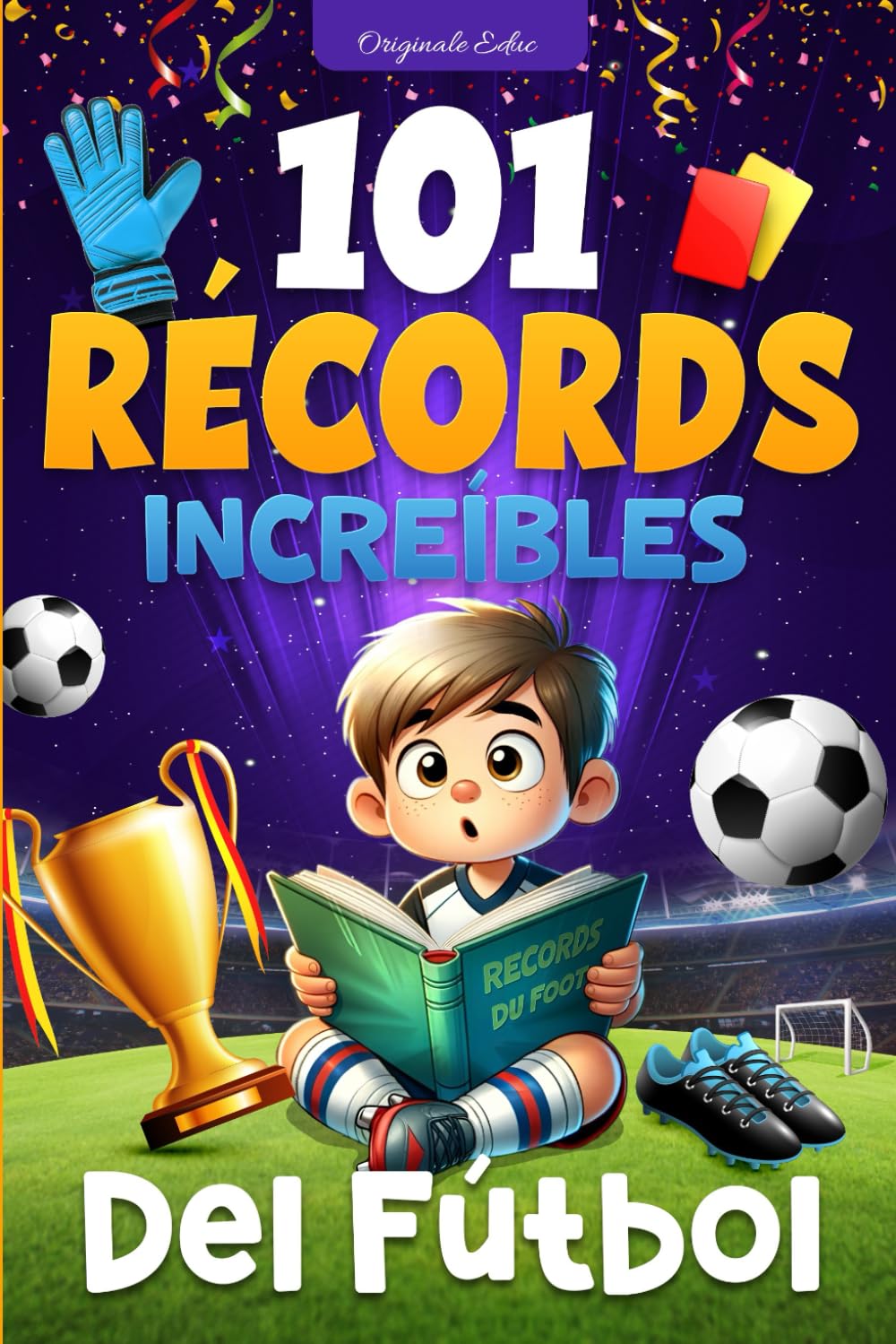 Libro: 101 Récords Increíbles del Fútbol: Un Viaje a Través de las Hazañas Legendarias del Fútbol, para niños de 7 a 12 años - libro futbol niños (Spanish Edition)