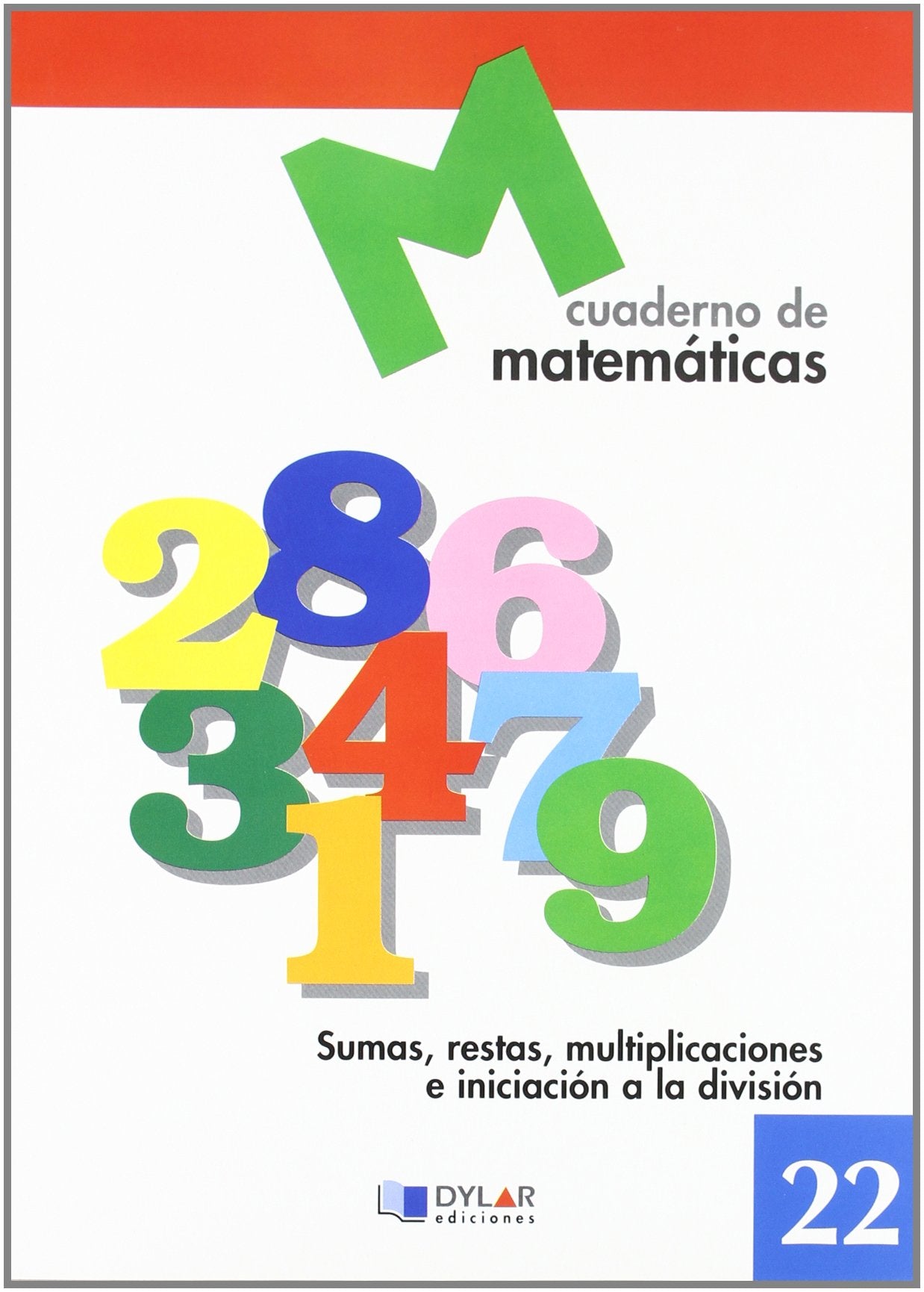 Libro: MATEMATICAS 22 - Sumas, restas, multiplicaciones e iniciación a la división