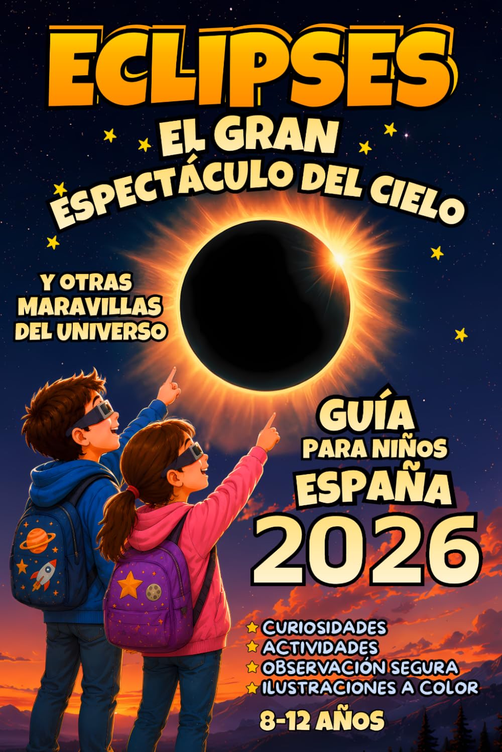 Libro: Eclipses: El Gran Espectáculo del Cielo y Otras Maravillas del Universo: Libro infantil de Astronomía, Eclipses Solares y Lunares, Ciencia y Misterios del Espacio con Actividades para Niños Curiosos.