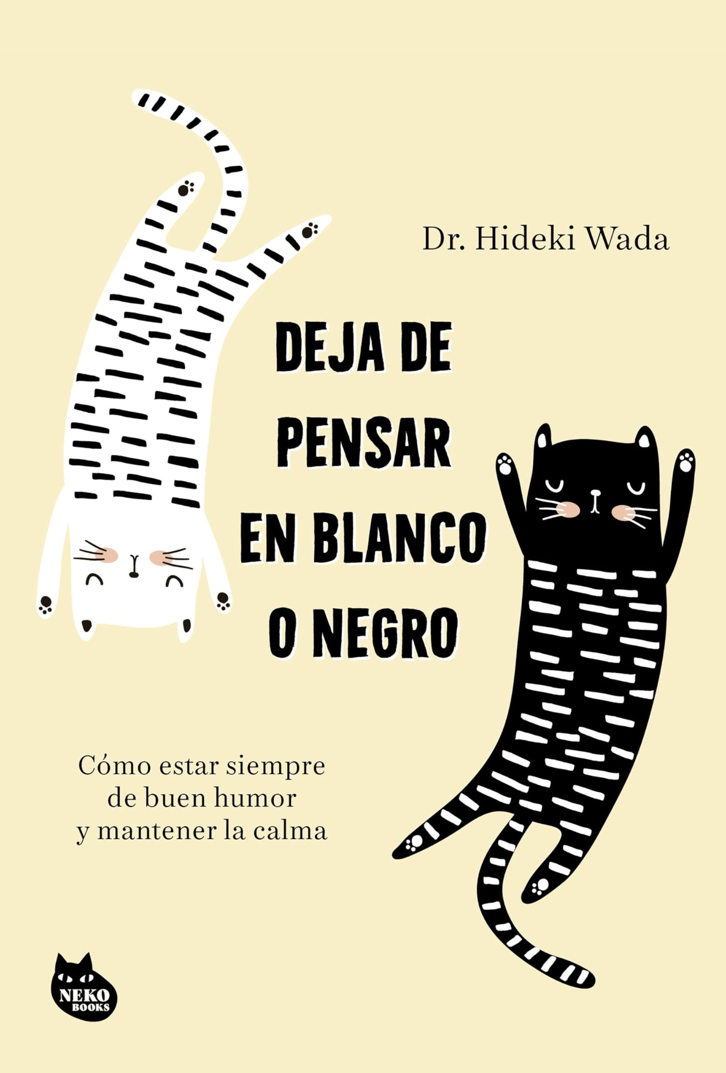 Libro: Deja de pensar en blanco o negro: Cómo estar siempre de buen humor y mantener la calma (GRANDES ÉXITOS DE ASIA)